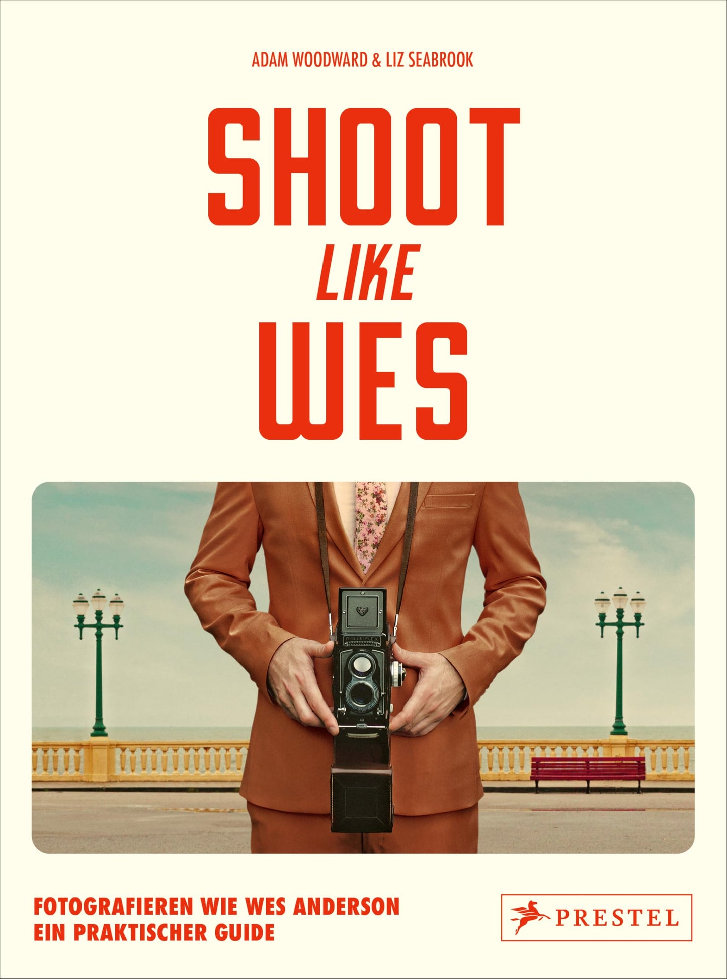 Libro: Shoot Like Wes: Fotografieren wie Wes Anderson. Ein praktischer Guide - Mit vielen Tipps zu typischen Bildkompositionen und Step-by-Step-Anleitungen