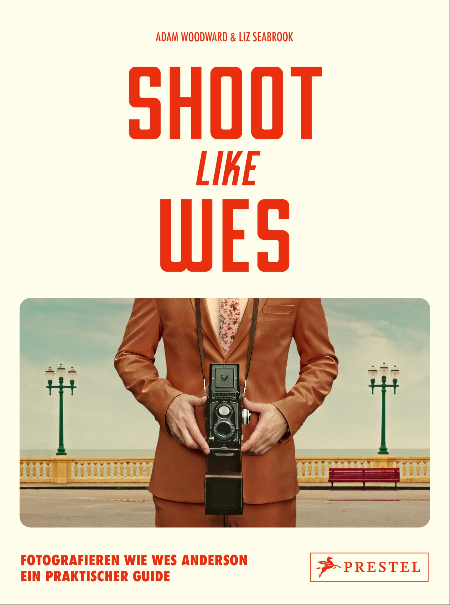 Libro: Shoot Like Wes: Fotografieren wie Wes Anderson. Ein praktischer Guide - Mit vielen Tipps zu typischen Bildkompositionen und Step-by-Step-Anleitungen