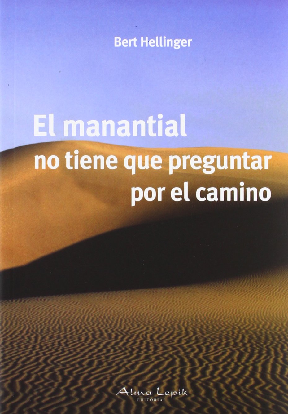 Libro: El manantial no tiene que preguntar por el camino (CONCIENCIA Y EMOCION)
