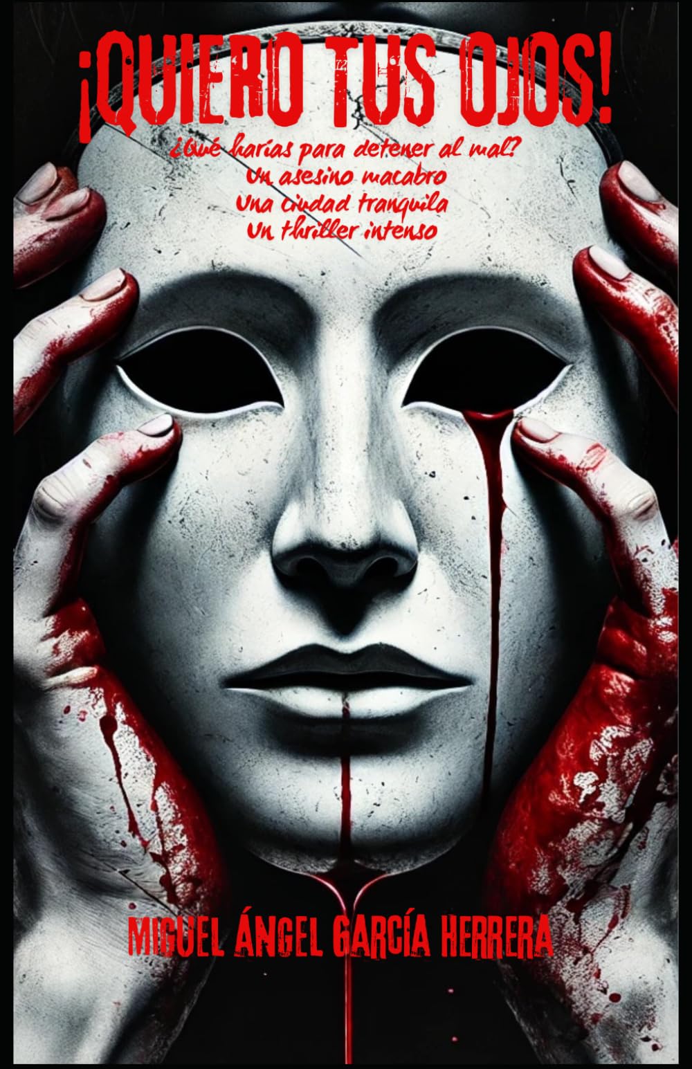 Libro: ¡Quiero tus ojos!: Novela negra intensa. Thriller psicológico (Spanish Edition)