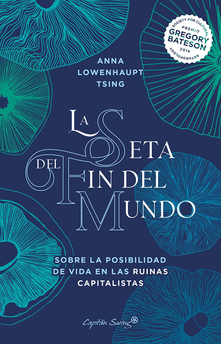Libro: La seta del fin del mundo: Sobre la posibilidad de vida en las ruinas capitalistas (Ensayo)