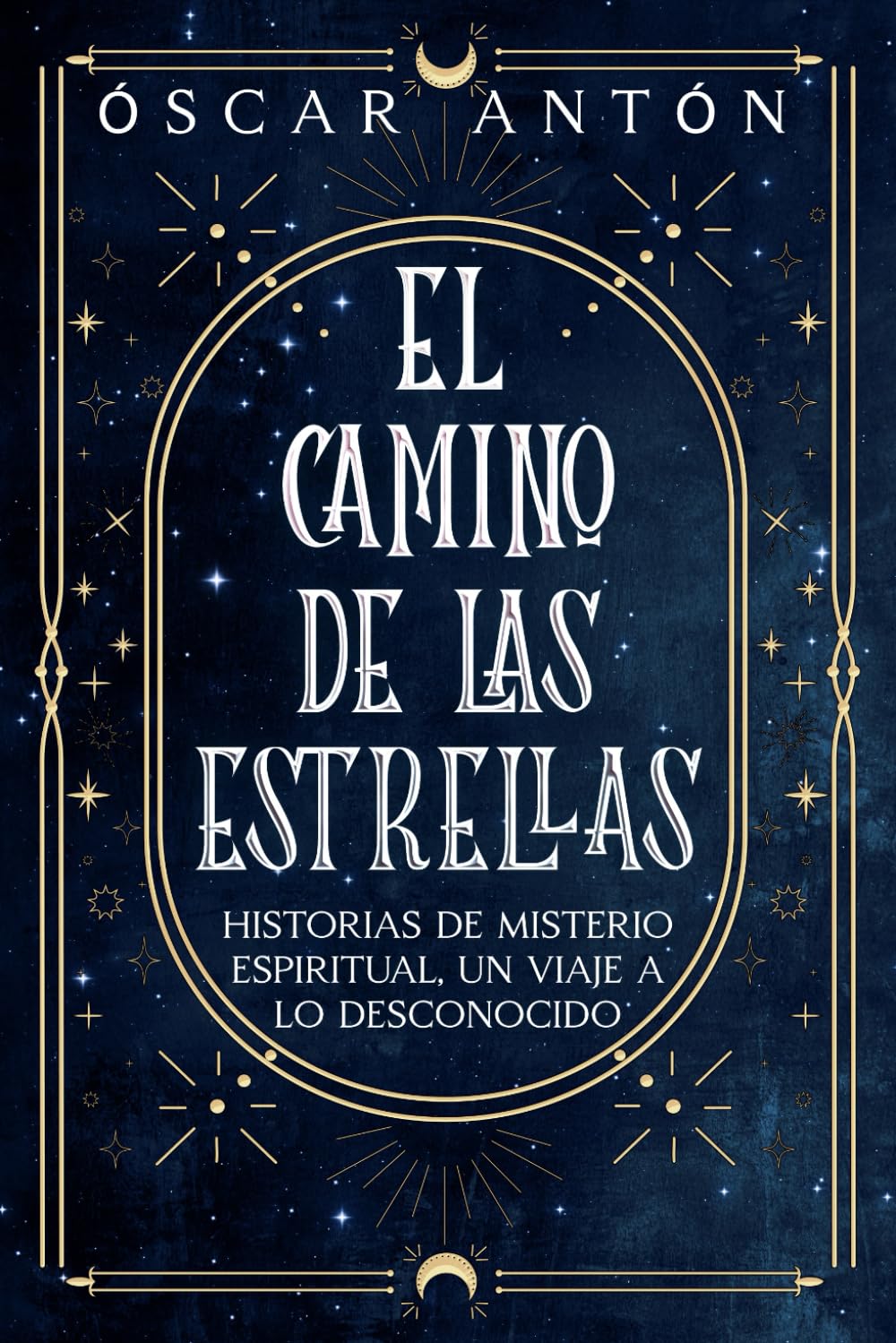 Libro: El camino de las estrellas: Historias de misterio espiritual, un viaje a lo desconocido