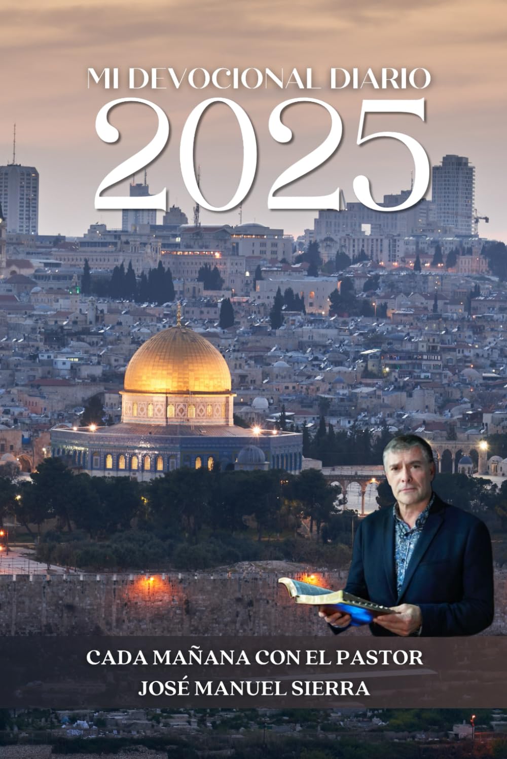 Libro: Mi devocional diario 2025: Cada mañana con el Pastor José Manuel Sierra (Spanish Edition)