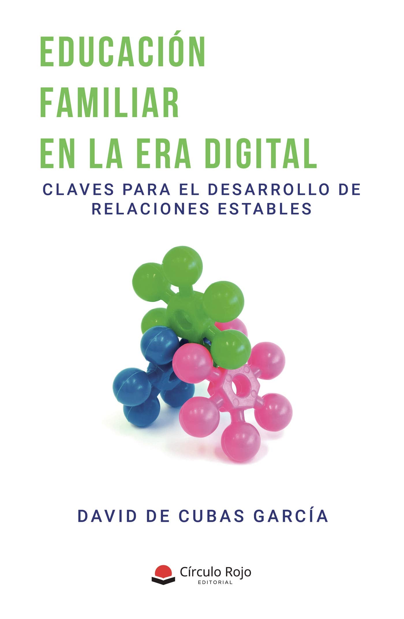 Libro: EDUCACIÓN FAMILIAR EN LA ERA DIGITAL. Claves para el desarrollo de relaciones estables (SIN COLECCION)