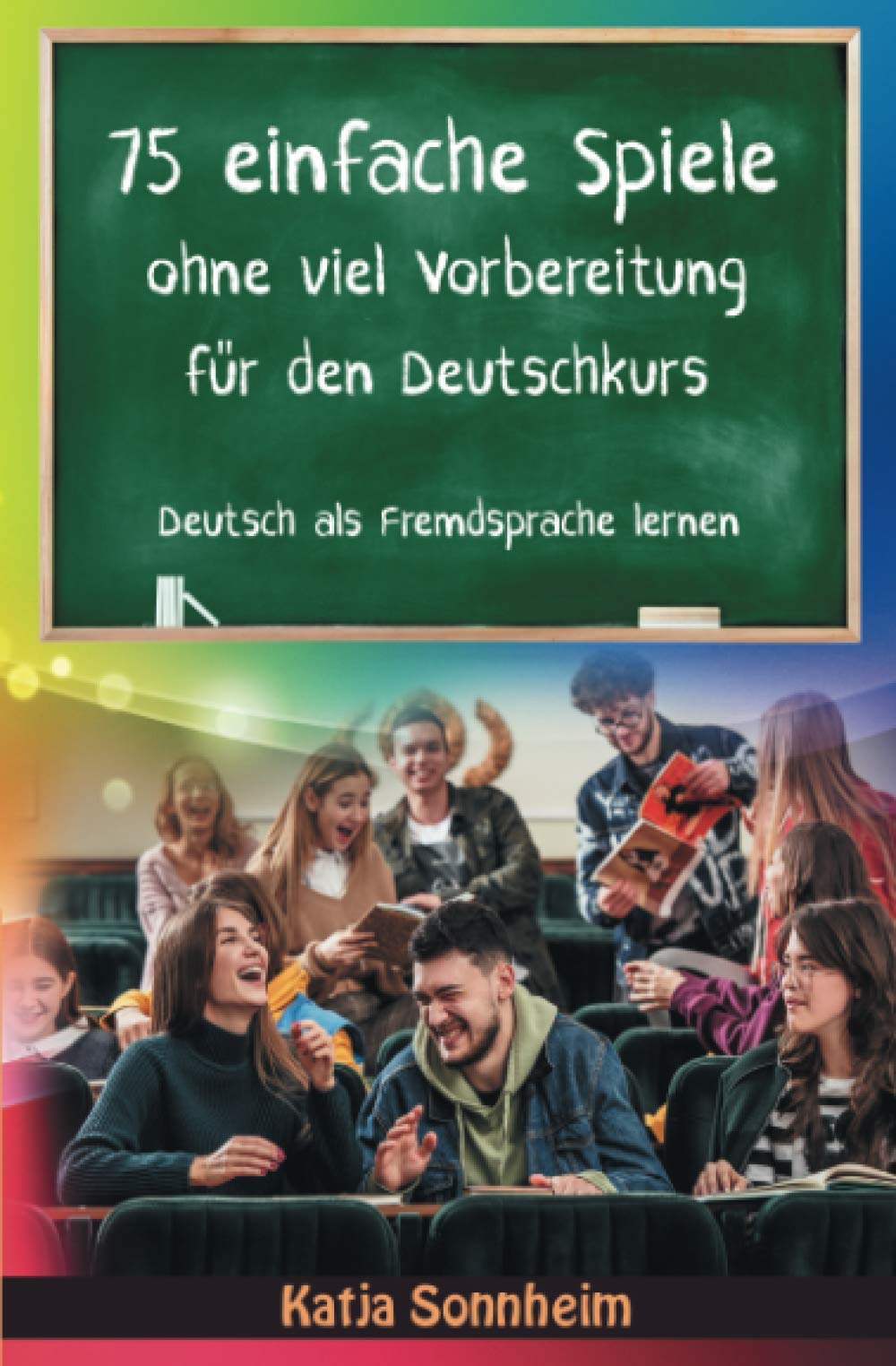 Libro: 75 einfache Spiele ohne viel Vorbereitung für den Deutschkurs: Deutsch als Fremdsprache lernen, Sprachspiele, Teil 1