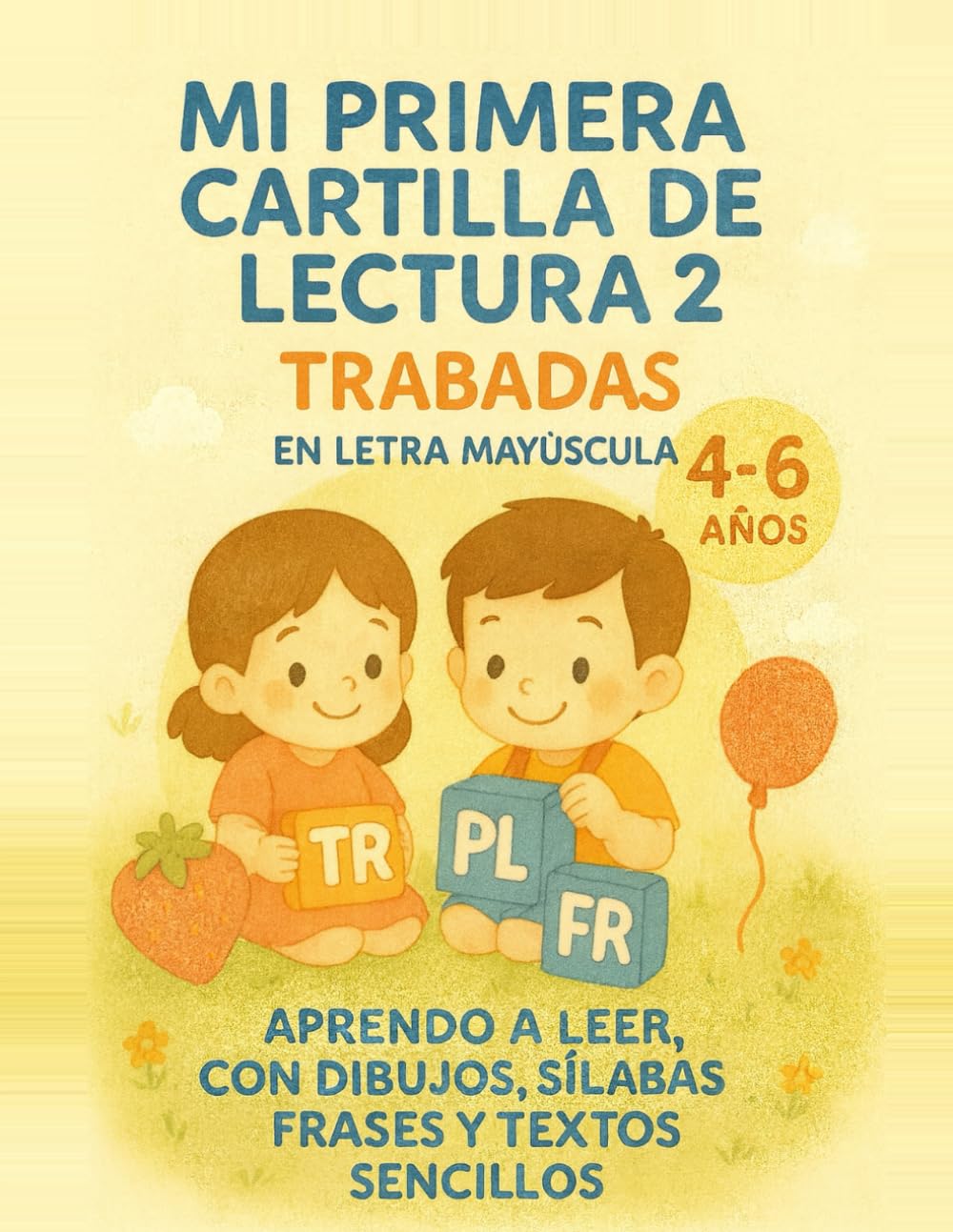 Libro: MI PRIMERA CARTILLA DE LECTURA 2 TRABADAS: APRENDO A LEER, CON DIBUJOS, SÍLABAS, FRASES Y TEXTOS SENCILLOS