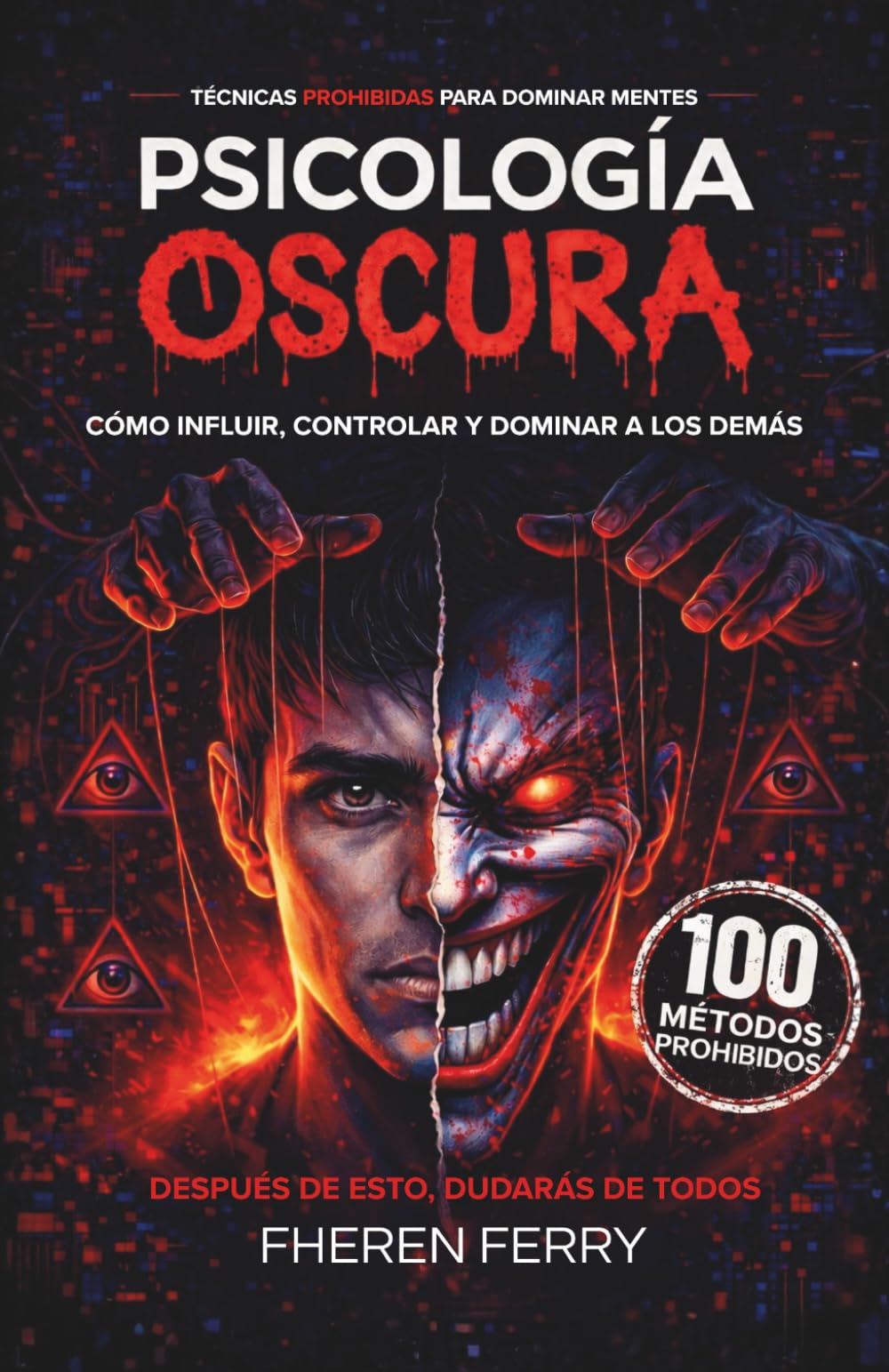 Libro: Psicología Oscura: Técnicas Prohibidas para Dominar Mentes: Guía práctica para convertirte en el rey de la manipulación (Spanish Edition)
