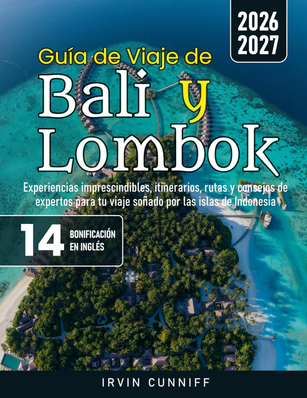 Libro: Guía de Viaje de Bali y Lombok: Experiencias imprescindibles, itinerarios, rutas y consejos de expertos para tu viaje soñado por las islas de Indonesia