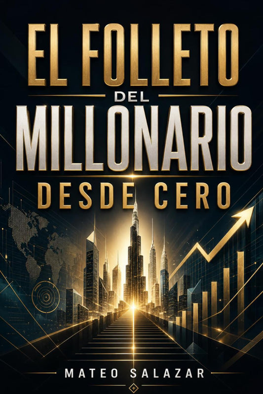 El folleto del Millonario desde Cero: Cómo ganar más dinero, ahorrar con criterio y construir patrimonio desde cero