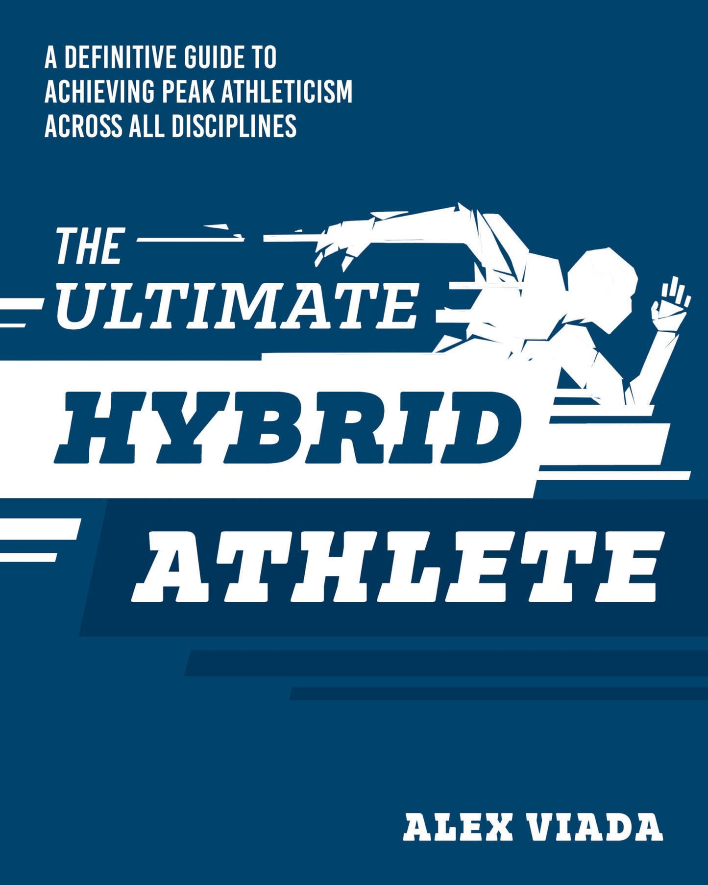 Libro: The Ultimate Hybrid Athlete: A Definitive Guide to Achieving Peak Athleticism Across All Disciplines