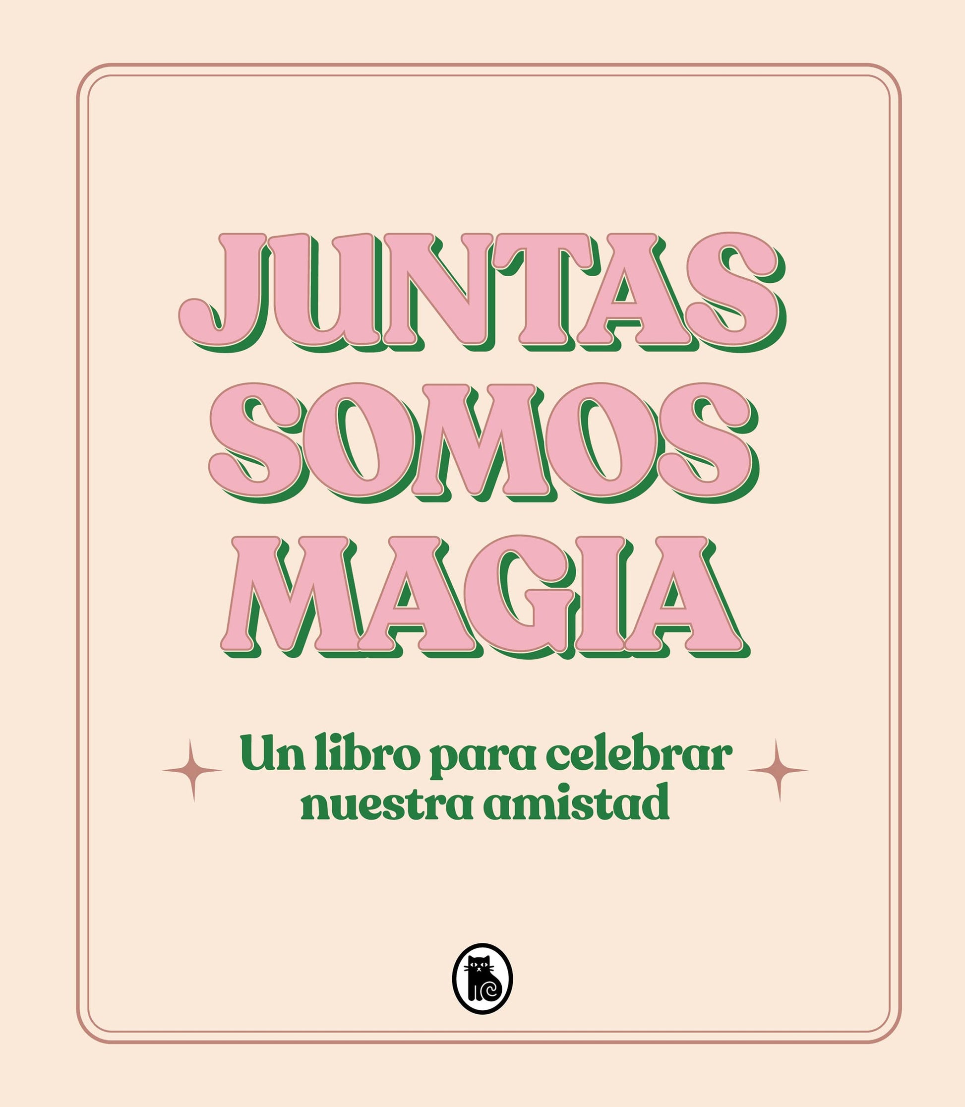Libro: Juntas somos magia: Un libro para celebrar nuestra amistad