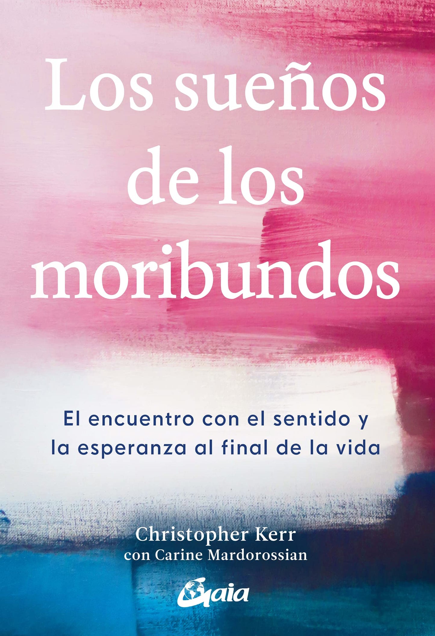 Libro: Los sueños de los moribundos: El encuentro con el sentido y la esperanza al final de la vida