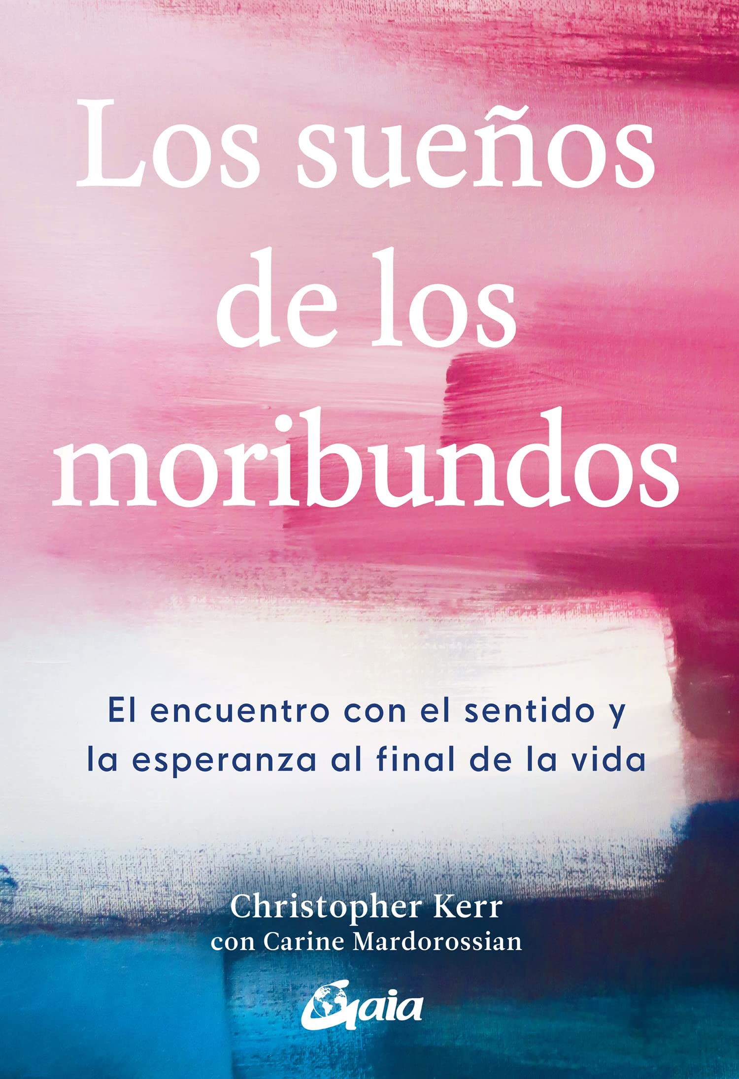 Libro: Los sueños de los moribundos: El encuentro con el sentido y la esperanza al final de la vida