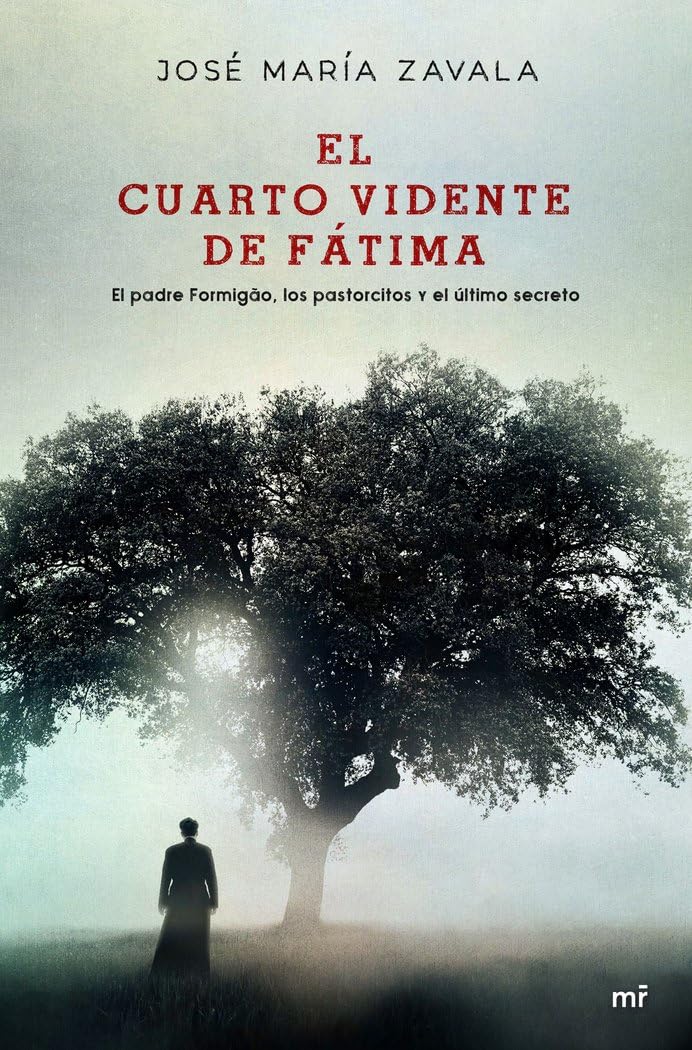 Libro: El cuarto vidente de Fátima: El padre Formigão, los partorcitos y el último secreto (Fuera de Colección)
