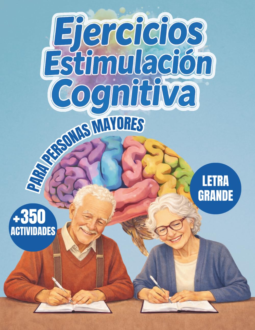 Ejercicios Cognitivos para Personas Mayores: Más de 350 actividades variadas para estimular la memoria, la atención y mantener la mente activa ideal para ejercicios diarios de estimulación cognitiva