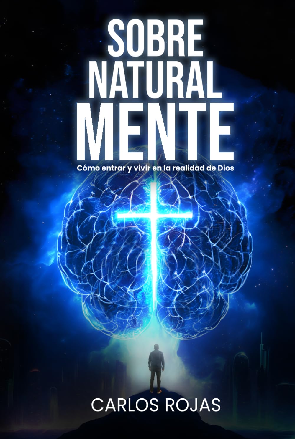 Libro: SOBRENATURAL MENTE: Cómo entrar y vivir en la realidad de Dios