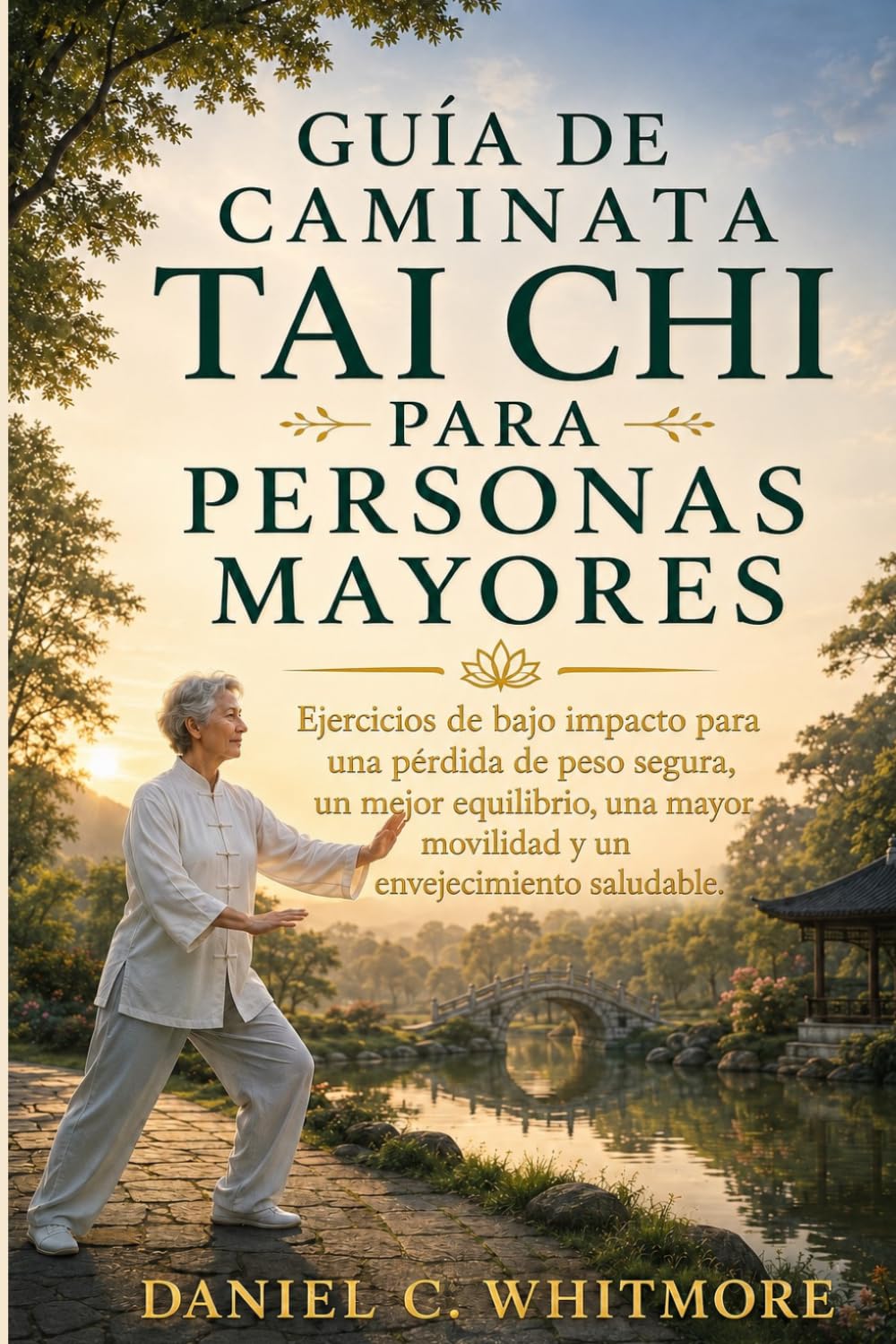 Libro: GUÍA DE CAMINATA TAI CHI PARA PERSONAS MAYORES: Ejercicios de bajo impacto para una pérdida de peso segura, un mejor equilibrio, una mayor movilidad y un envejecimiento saludable. (Spanish Edition)