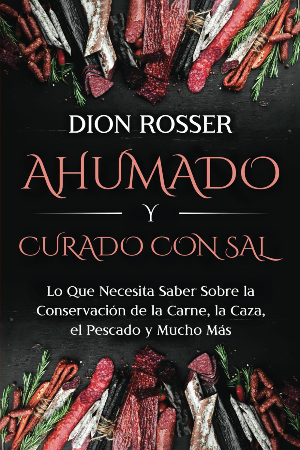 Libro: Ahumado y curado con sal: Lo que necesita saber sobre la conservación de la carne, la caza, el pescado y mucho más (Conservación de alimentos)
