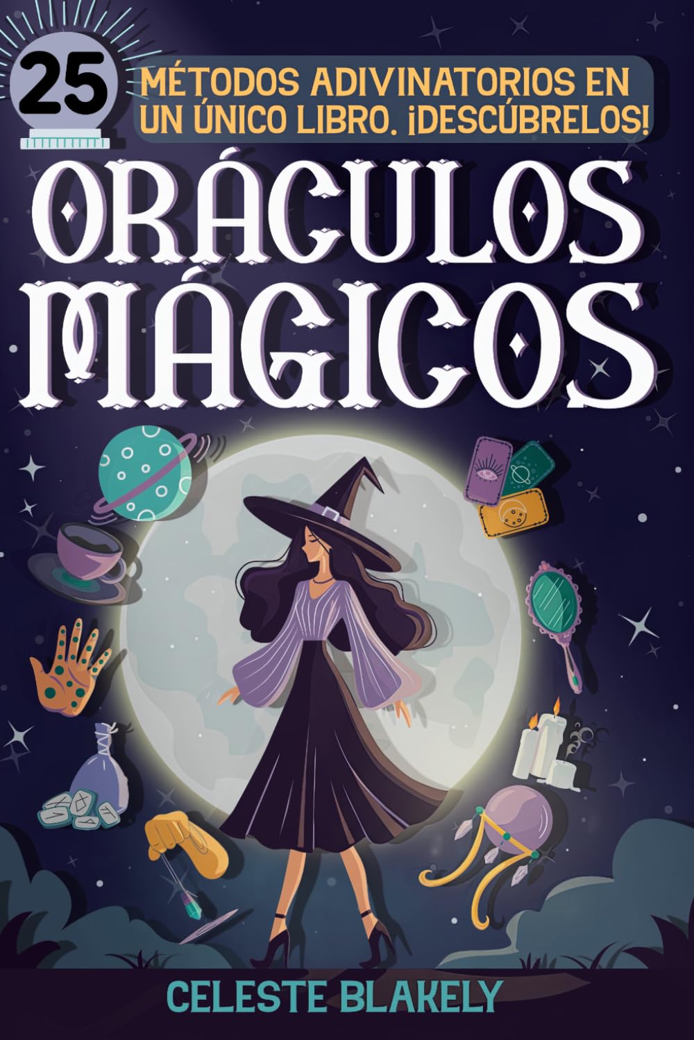 Libro: Oráculos mágicos: Guía completa con más de 25 métodos adivinatorios para desarrollar tu intuición: cartas de tarot, velas, péndulo y numerología, entre otros (Spanish Edition)