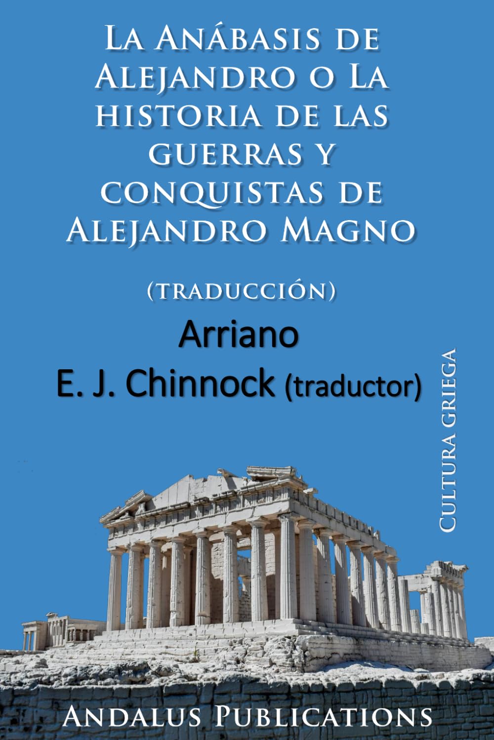Libro: La Anábasis de Alejandro: o La historia de las guerras y conquistas de Alejandro Magno (traducción) (Spanish Edition)