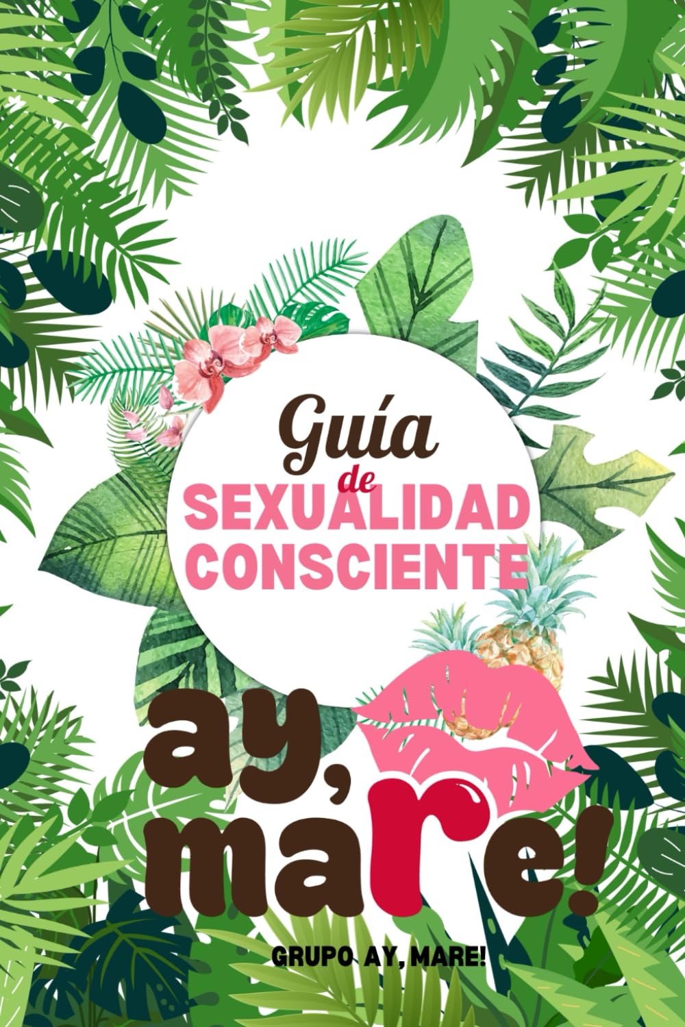 Libro: GUÍA DE SEXUALIDAD CONSCIENTE (Spanish Edition)
