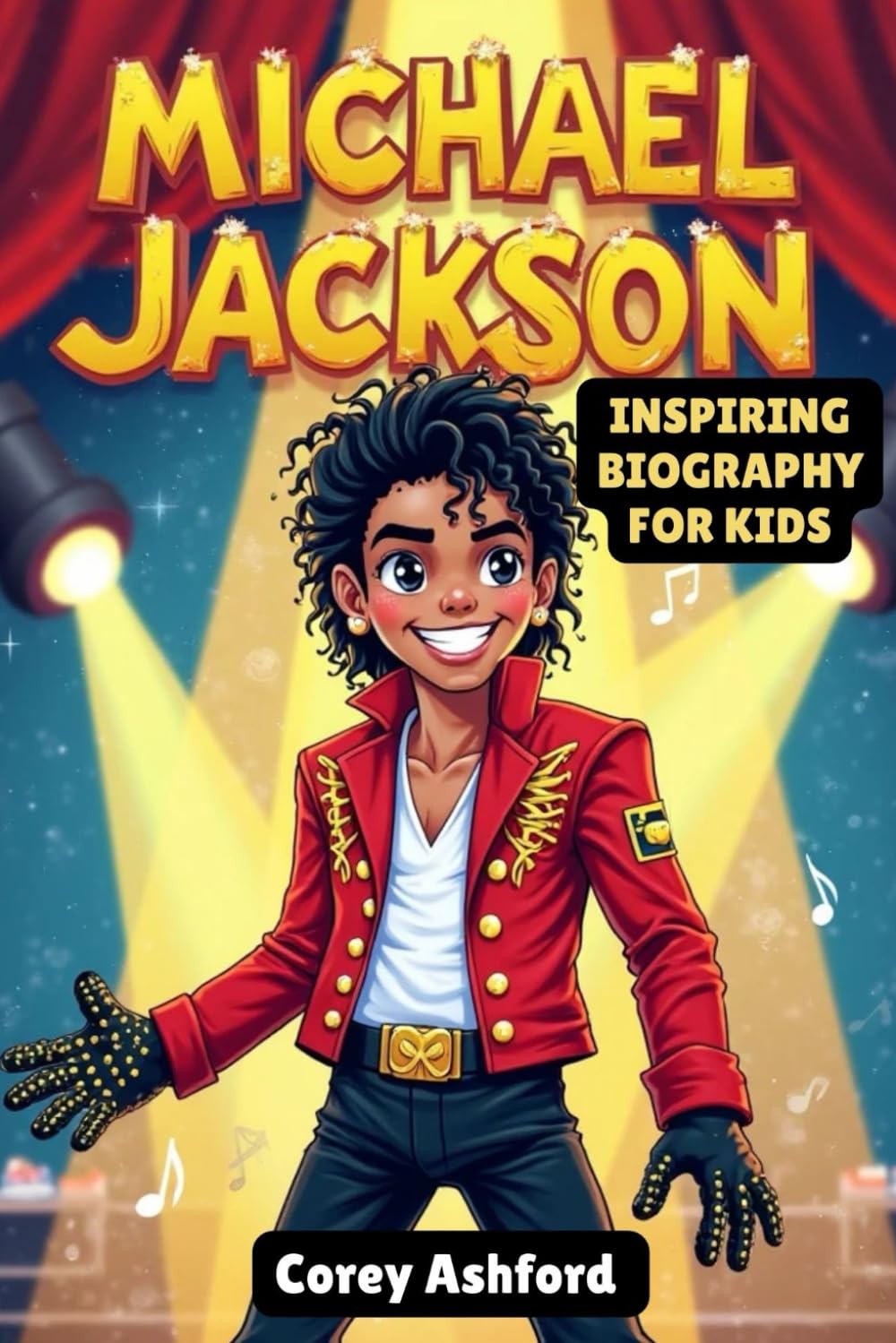 Libro: Michael Jackson Inspiring Biography For Kids: The King of Pop's Journey From a Small Town to Global Fame - Incredible Story Of Talent, Hardwork and Giving Back