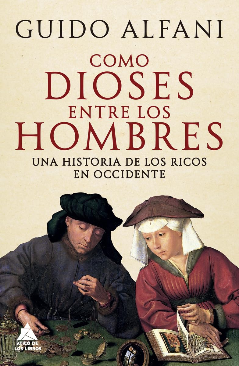 Libro: Como dioses entre los hombres: Una historia de los ricos en Occidente: 81 (Ático Historia)