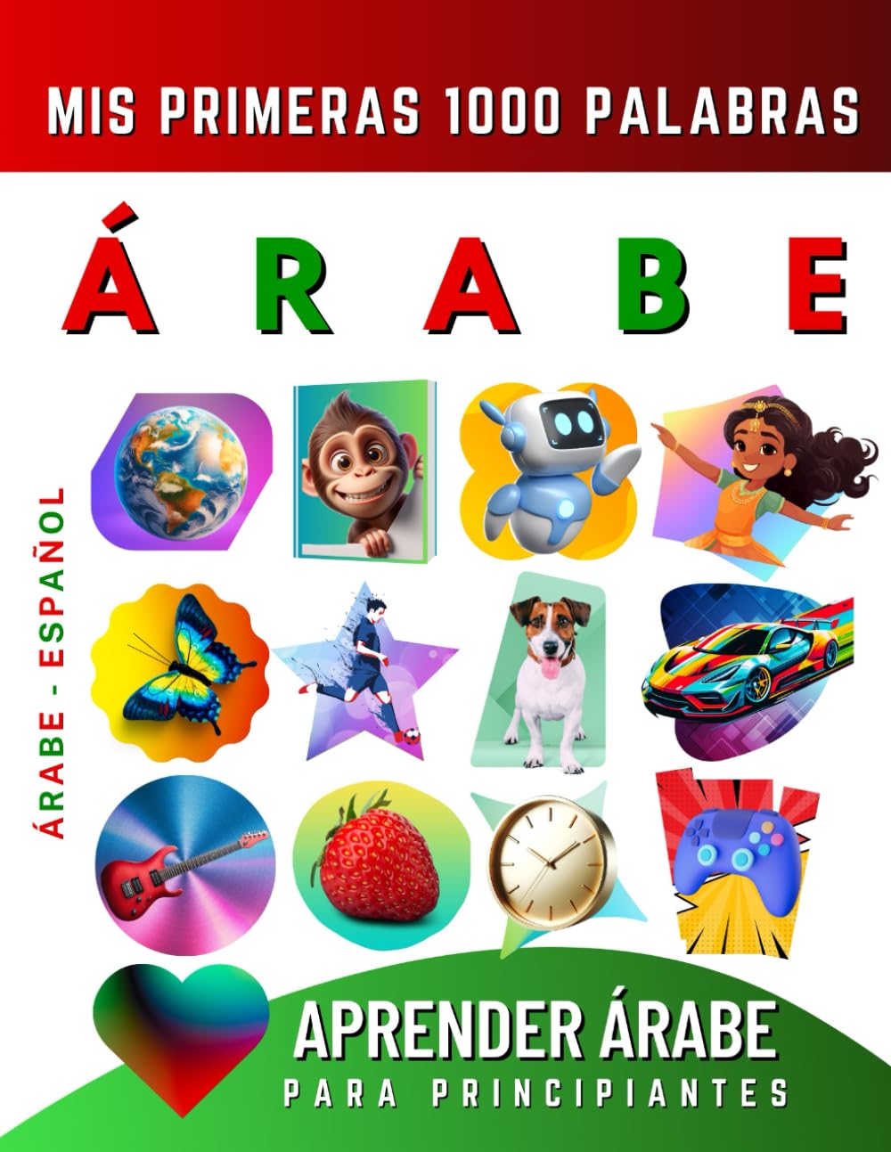 Libro: Aprender Árabe para Principiantes, Mis Primeras 1000 Palabras: Libro Bilingüe de Aprendizaje del Árabe - Español para Niños y Adultos (Spanish Edition)