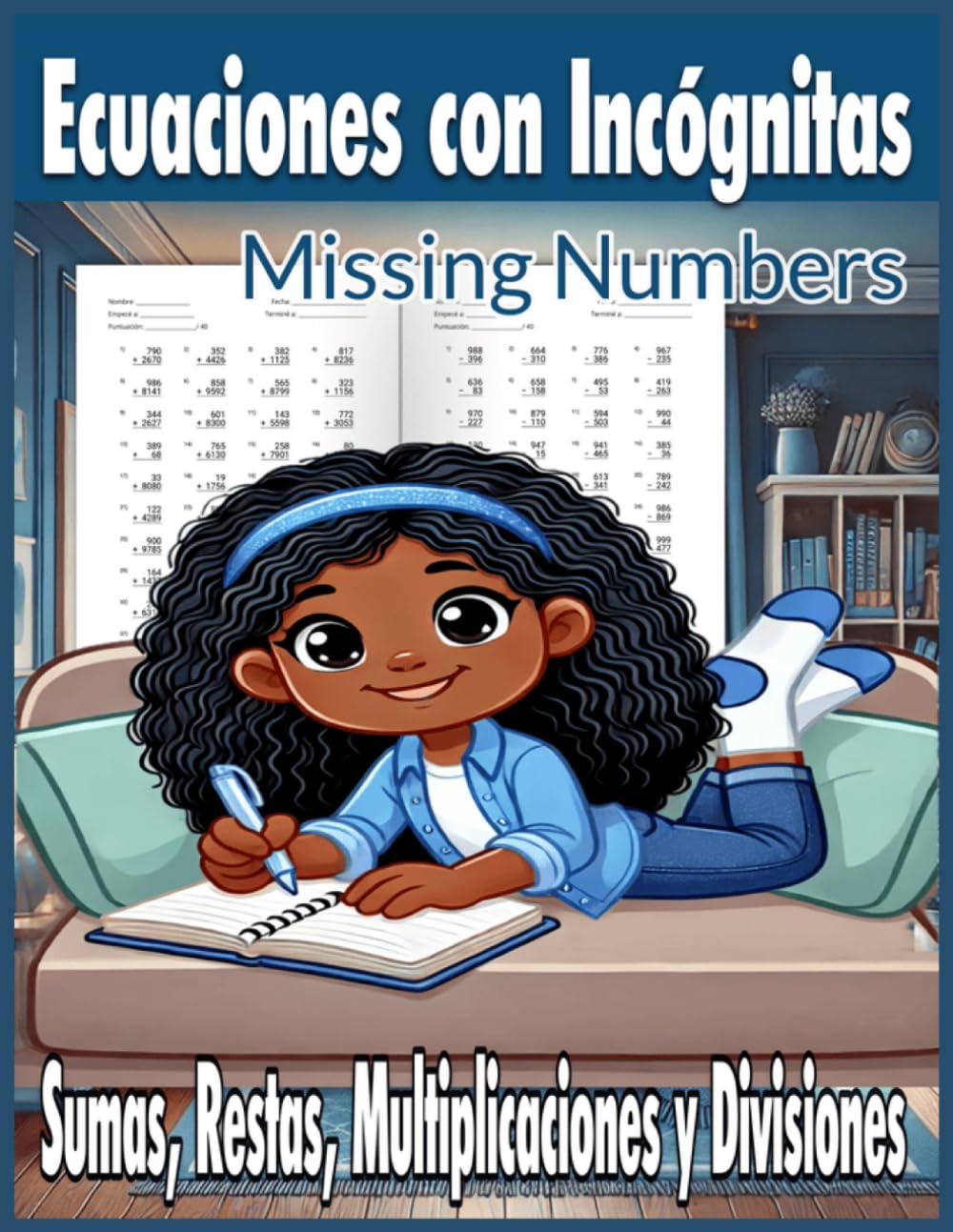 Libro: Sumas, Restas, Multiplicaciones y Divisiones + Ecuaciones con Incógnitas: Sumas y restas de 3 y 4 cifras con llevada. Multiplicaciones y Divisiones de ... Missing Number. Volumen 10. (Spanish Edition)