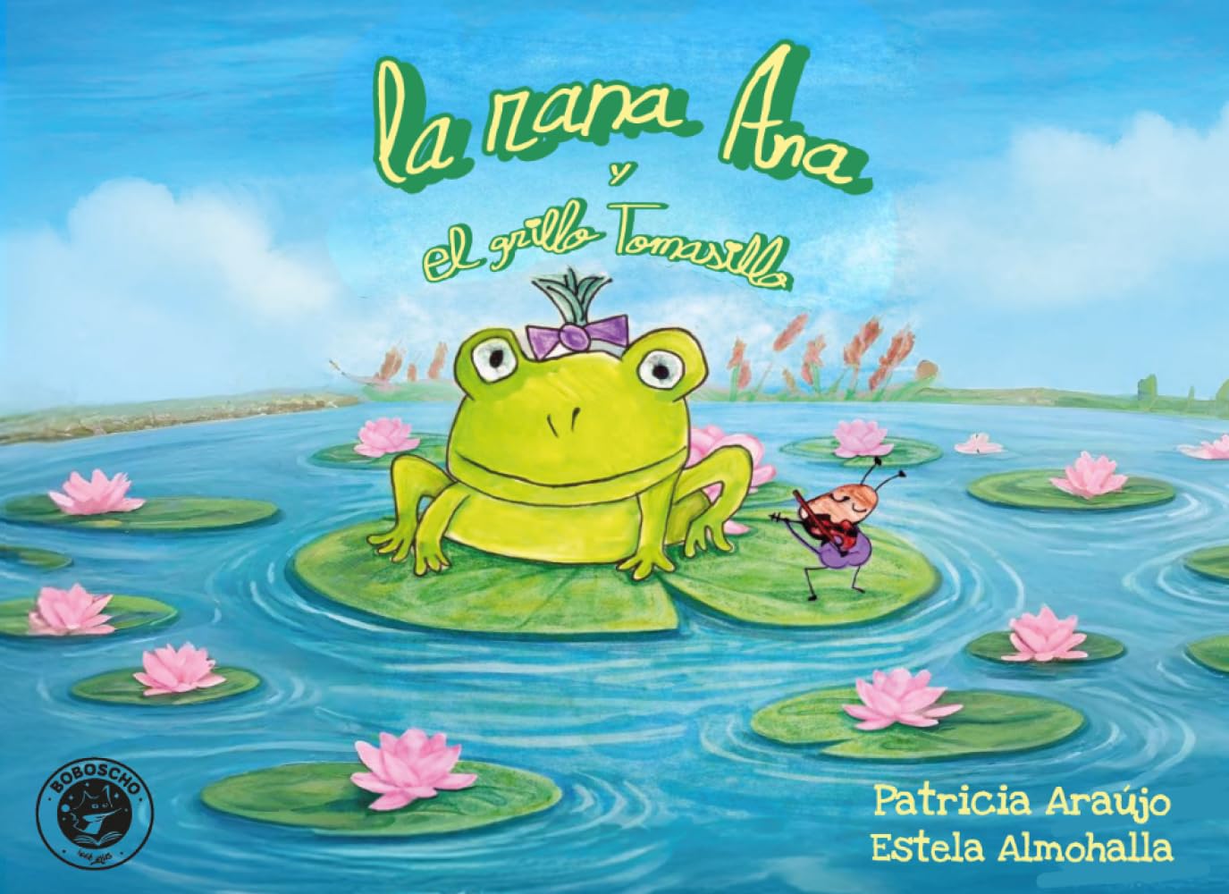 Libro: La rana Ana y el grillo Tomasillo: 1 (Boboscho)