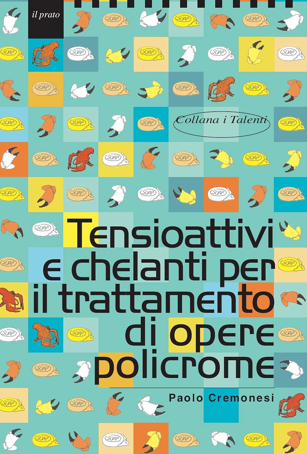 Libro: Tensioattivi e chelanti per il trattamento di opere policrome (I talenti)
