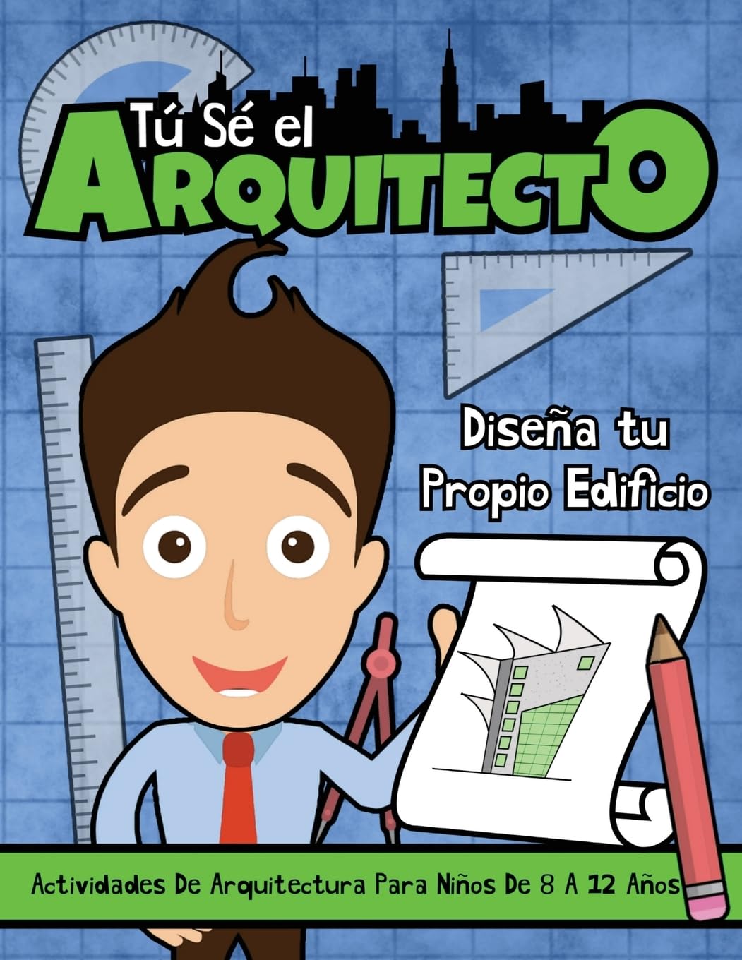 Libro: Tú sé el Arquitecto: Diseña Tu Propio Edificio | Actividades Arquitectónicas para Niños de 8 a 12 Años: Diseña Tu Propio Edificio Actividades ... Arquitectónicas para Niños de 8 a 12 Años