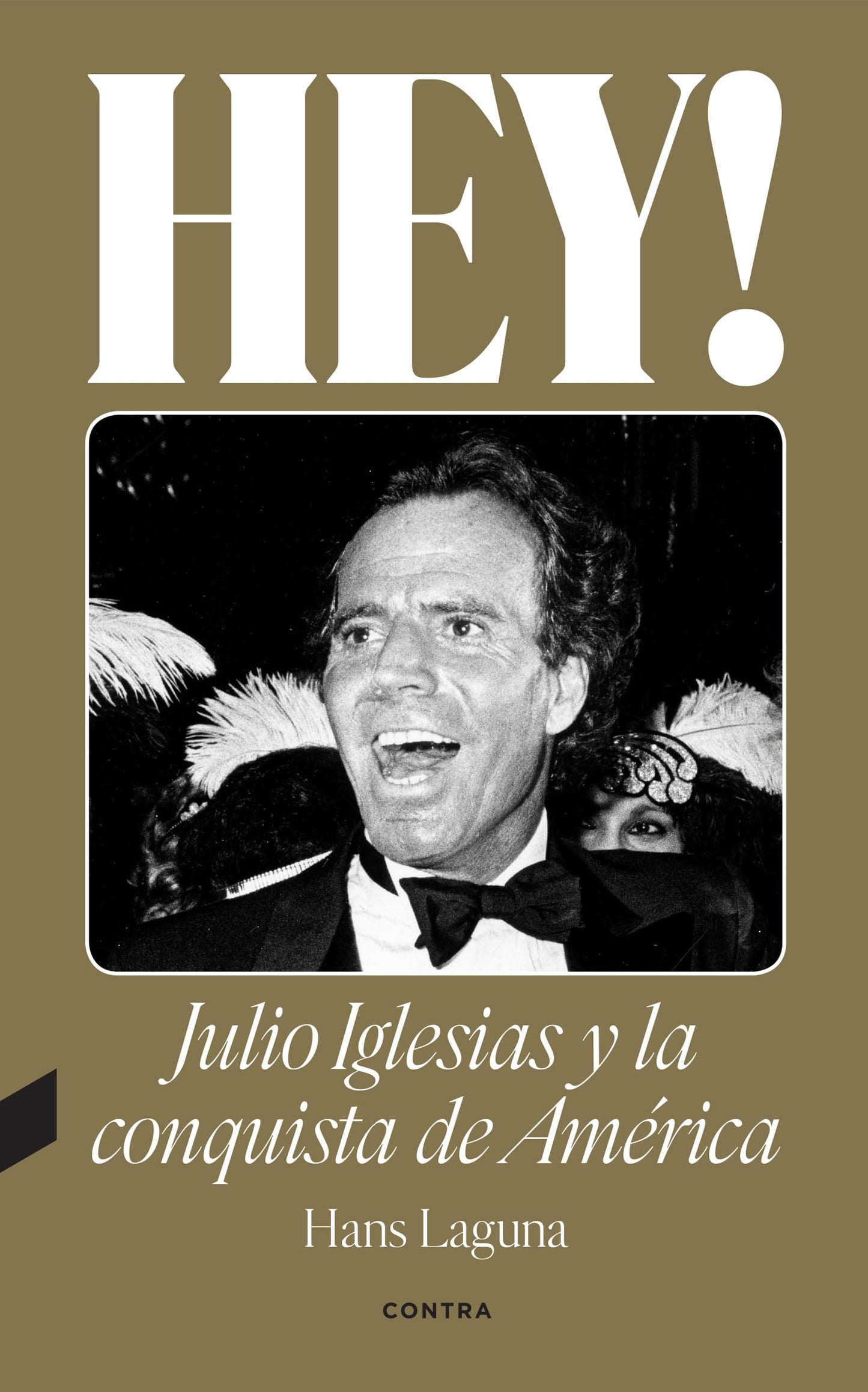 Libro: Hey! Julio Iglesias y la conquista de América / Hey! Julio Iglesias and the Conquest of America (1) (Spanish Edition)