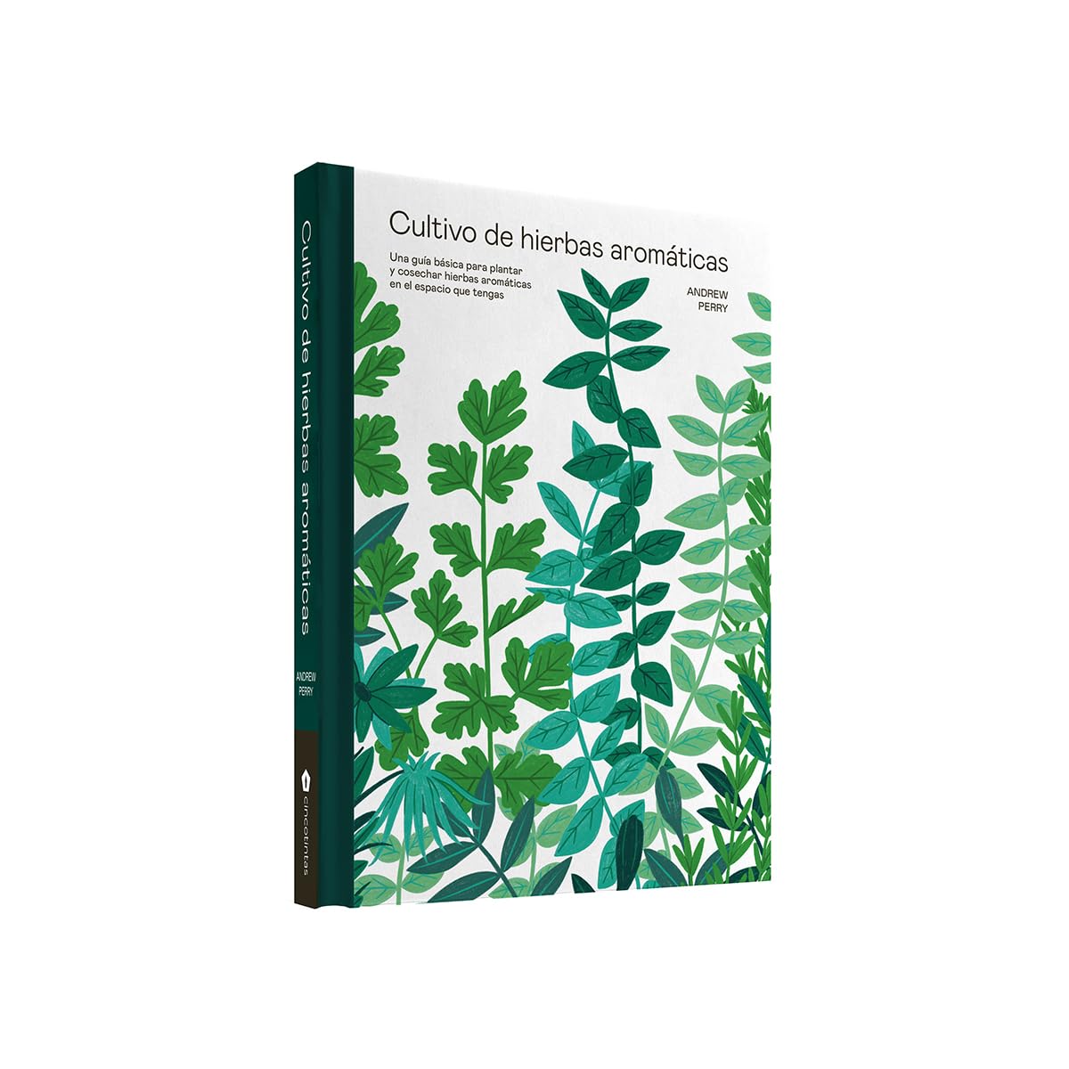 Libro: Cultivo de hierbas aromáticas: Una guía básica para plantar y cosechar hierbas aromáticas en el espacio que tengas (JARDINERIA Y PLANTAS DE INTERIOR)