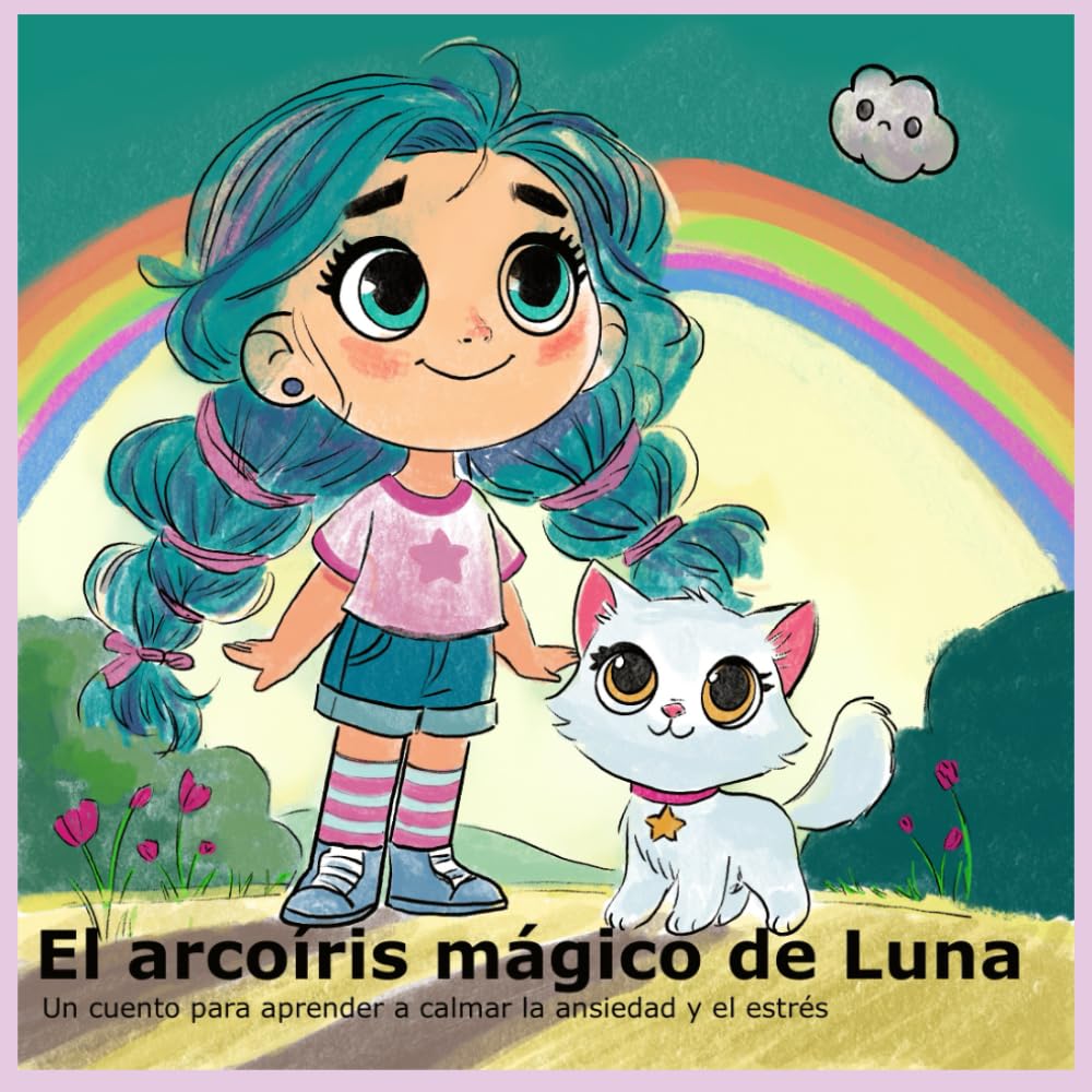 Libro: El arcoíris mágico de Luna: Un cuento para calmar la ansiedad y el estrés infantil (Spanish Edition)