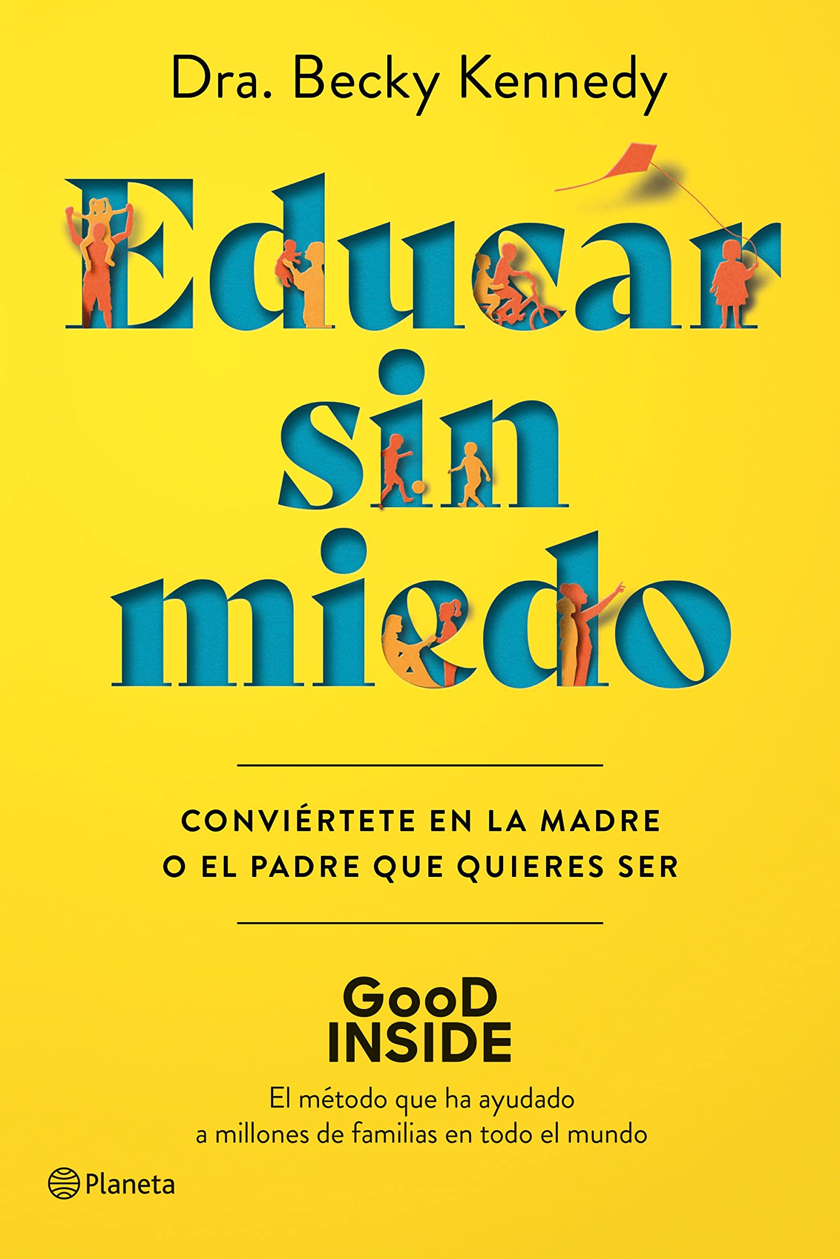 Libro: Educar sin miedo: Conviértete en la madre o el padre que quieres ser (No Ficción)