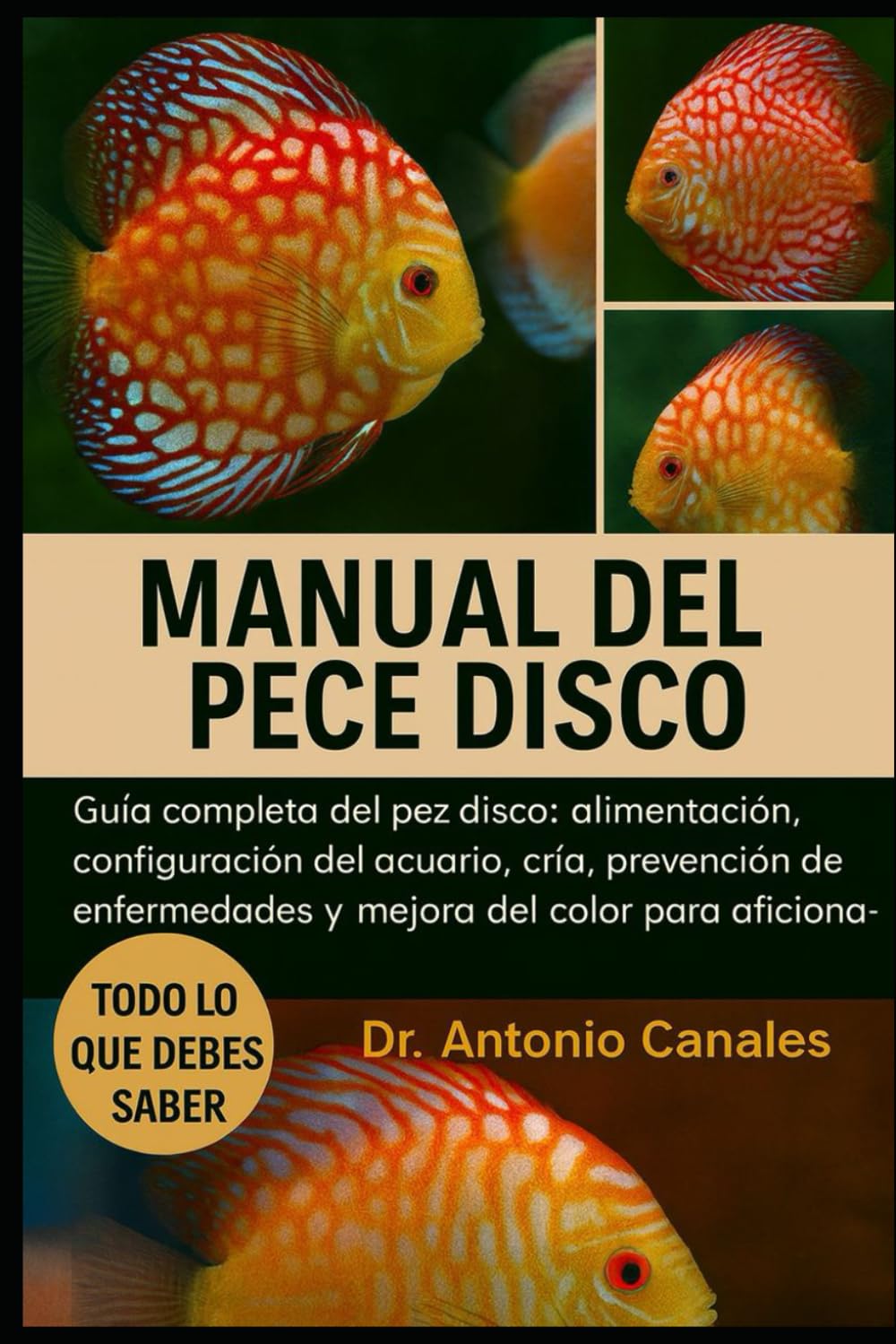 Libro: MANUAL DEL PECE DISCO: Guía completa del pez disco: alimentación, configuración del acuario, cría, prevención de enfermedades y mejora del color para aficionados. (Spanish Edition)