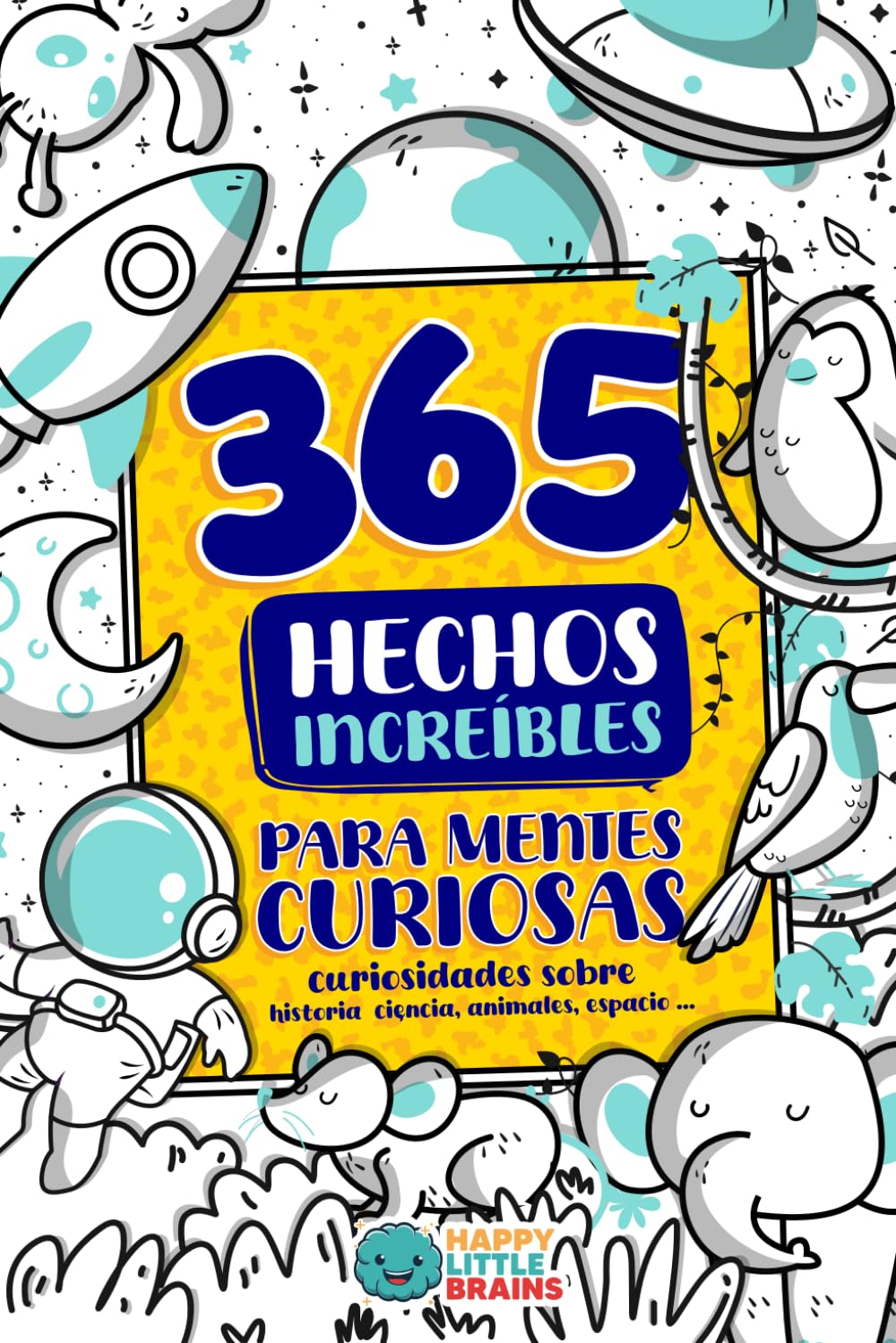 Libro: 365 Hechos Increíbles para Mentes Curiosas: Curiosidades sobre historia, ciencia, animales, espacio y más: 1 (Antiaburrimiento: Risas, Retos y Curiosidades)