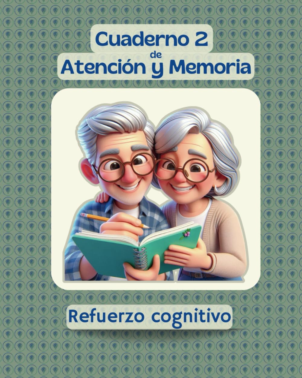 Libro: Cuaderno de Atención y Memoria 2, refuerzo cognitivo.: Memoria corto y largo plazo, atención sostenida, rastreo visual, praxias, motricidad fina, salud mental, etc..