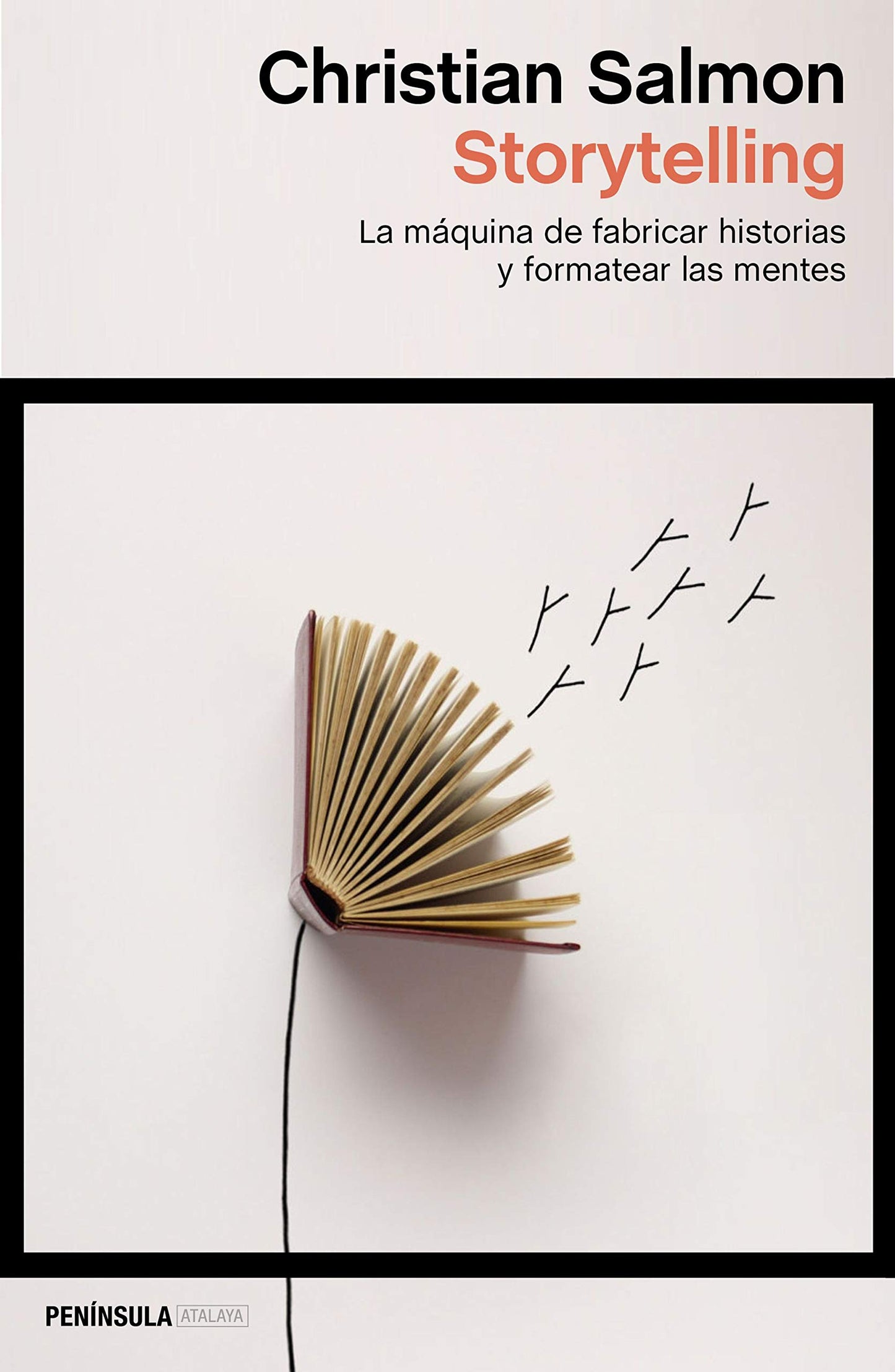 Libro: Storytelling: La máquina de fabricar historias y formatear las mentes: 1 (ATALAYA)