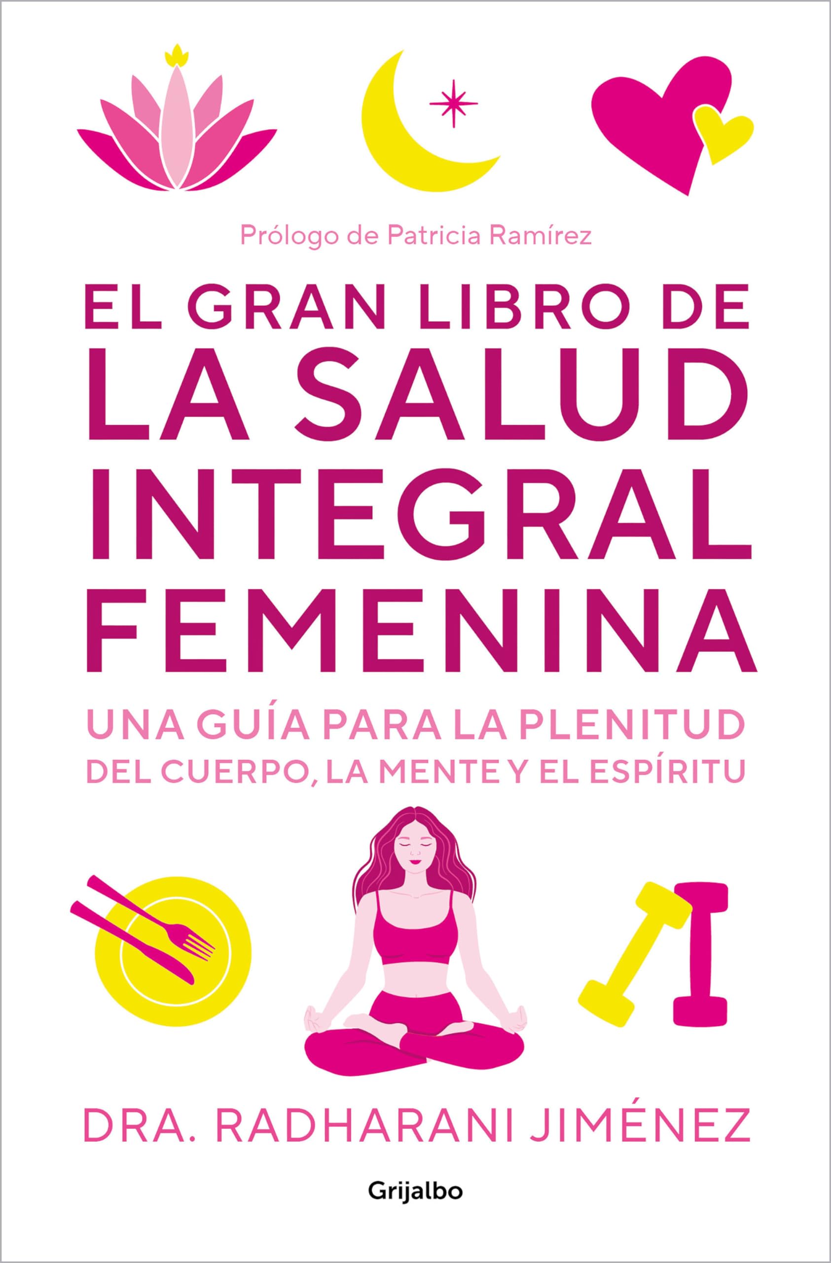 Libro: El gran libro de la salud integral femenina: Una guía para la plenitud del cuerp o, la mente y el espíritu / The Big Book of Comprehensive Women's Health (Spanish Edition)