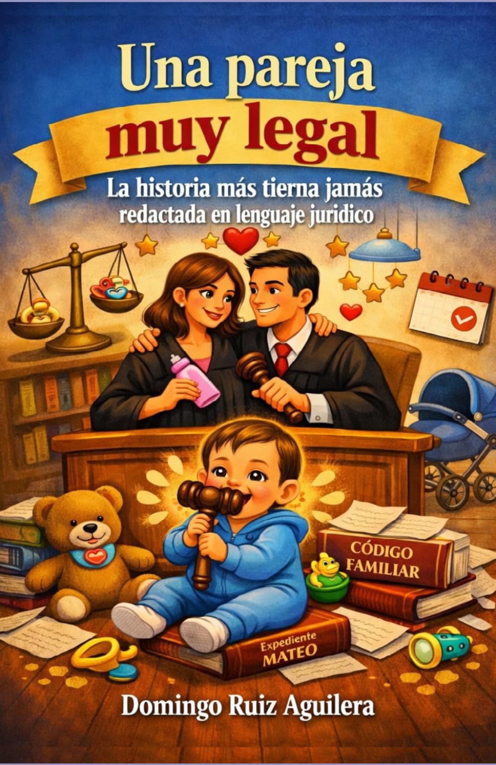 Libro: Una pareja muy legal: La historia más tierna jamás redactada en lenguaje jurídico (Spanish Edition)