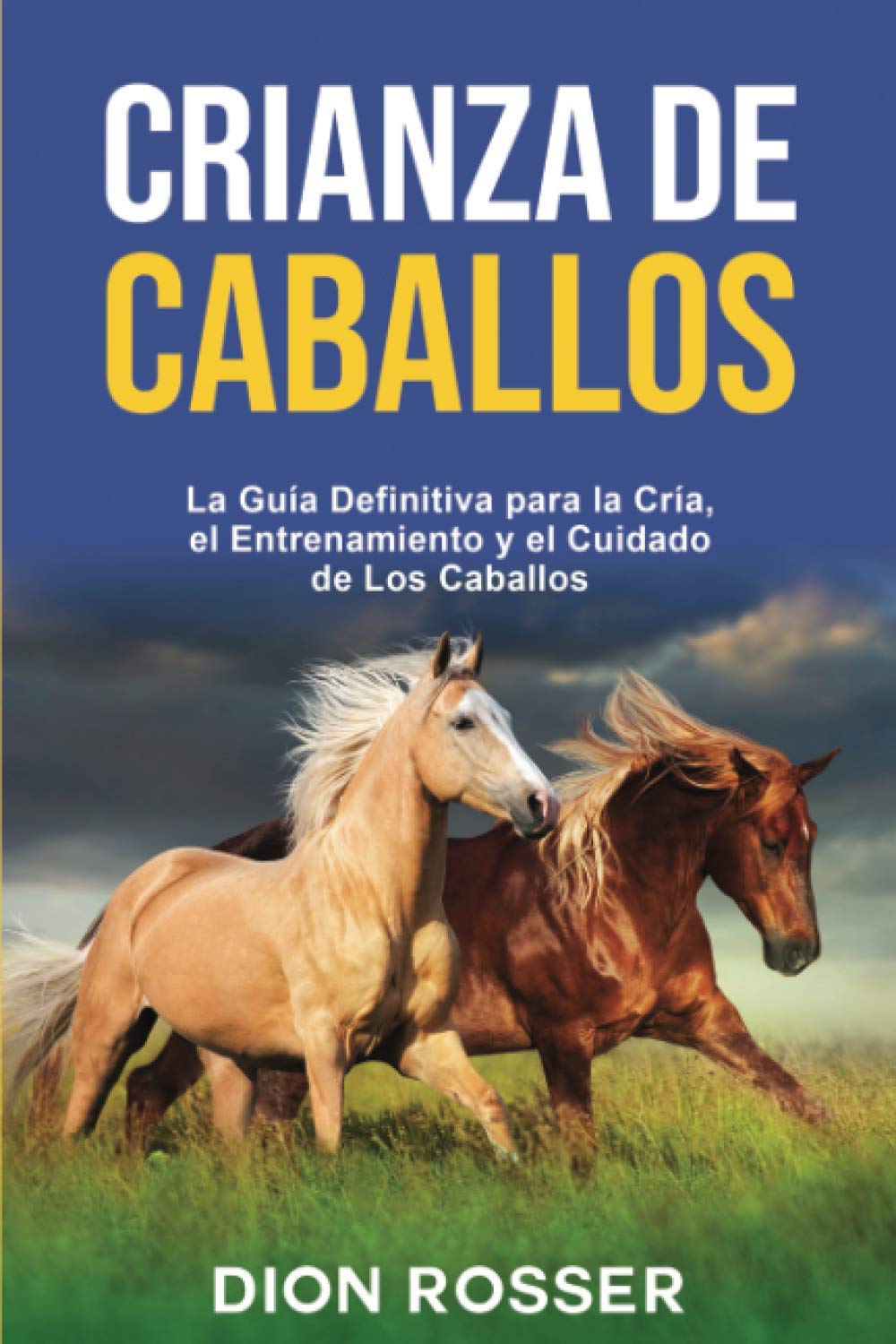 Libro: Crianza de caballos: La guía definitiva para la cría, el entrenamiento y el cuidado de los caballos (Cría de ganado) (Spanish Edition)