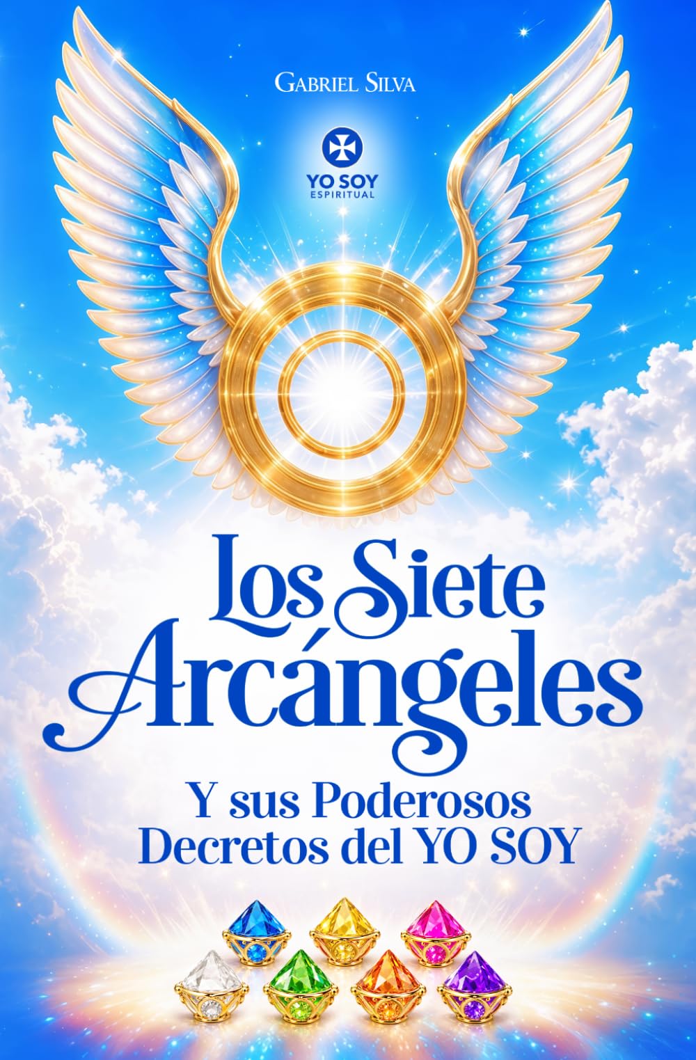 Libro: Los Siete Arcángeles y sus Poderosos Decretos del YO SOY: Enseñanzas, Decretos, Invocaciones