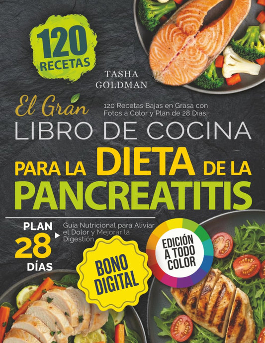 El Gran Libro de Cocina para la Dieta de la Pancreatitis: 120 Recetas Bajas en Grasa con Fotos a Color y Plan de 28 Días. Guía Nutricional para Aliviar el Dolor y Mejorar la Digestión