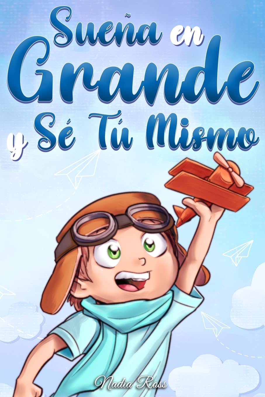 Libro: Sueña En Grande y Sé Tú Mismo: Cuentos Motivadores para niños sobre la Autoestima, la Confianza, el Valor y la Amistad: 10