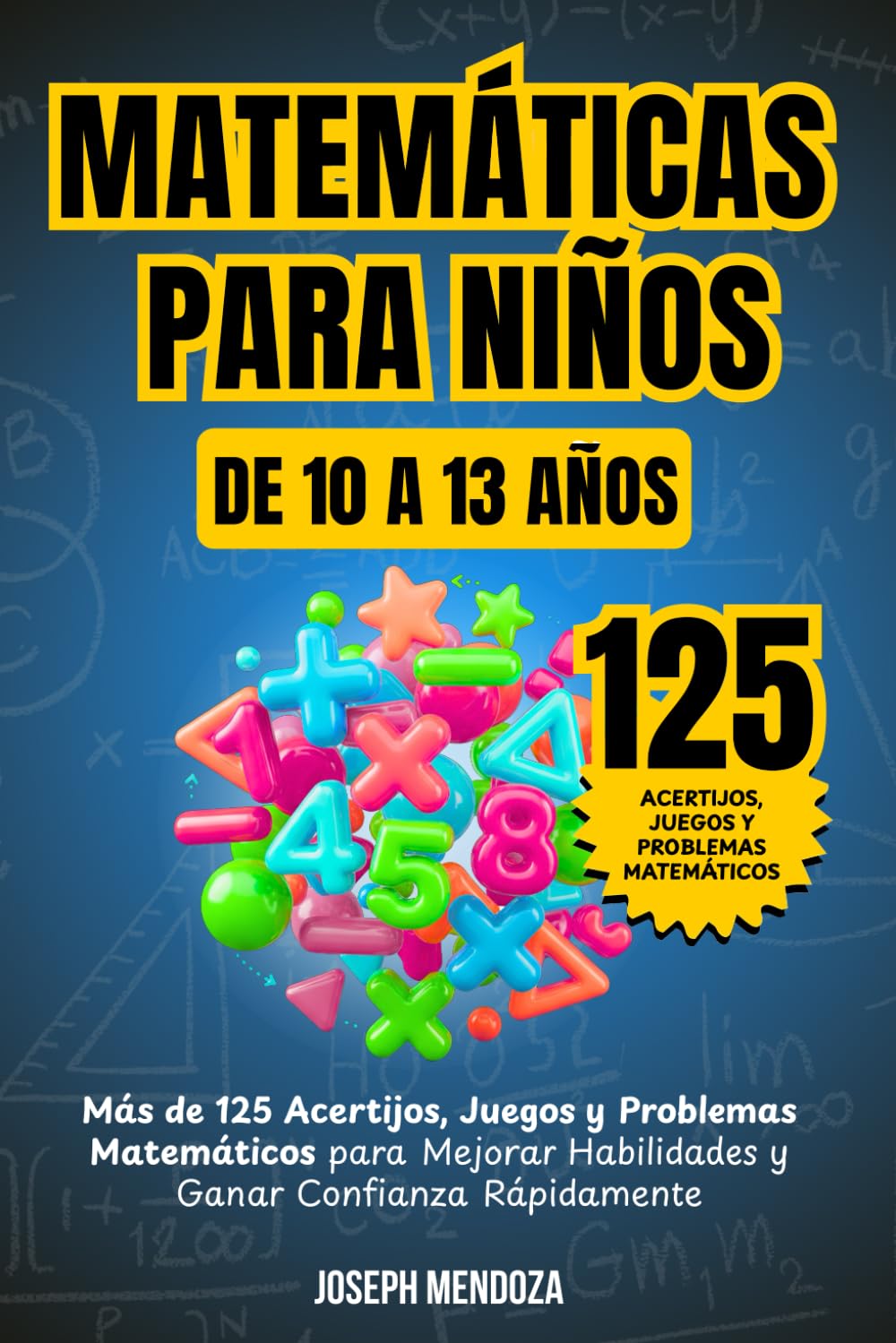 Libro: Matemáticas para niños de 10 a 13 Años: Más de 125 acertijos, juegos y problemas matemáticos para mejorar habilidades y ganar confianza rápidamente ... Divertidas para Niños) (Spanish Edition)