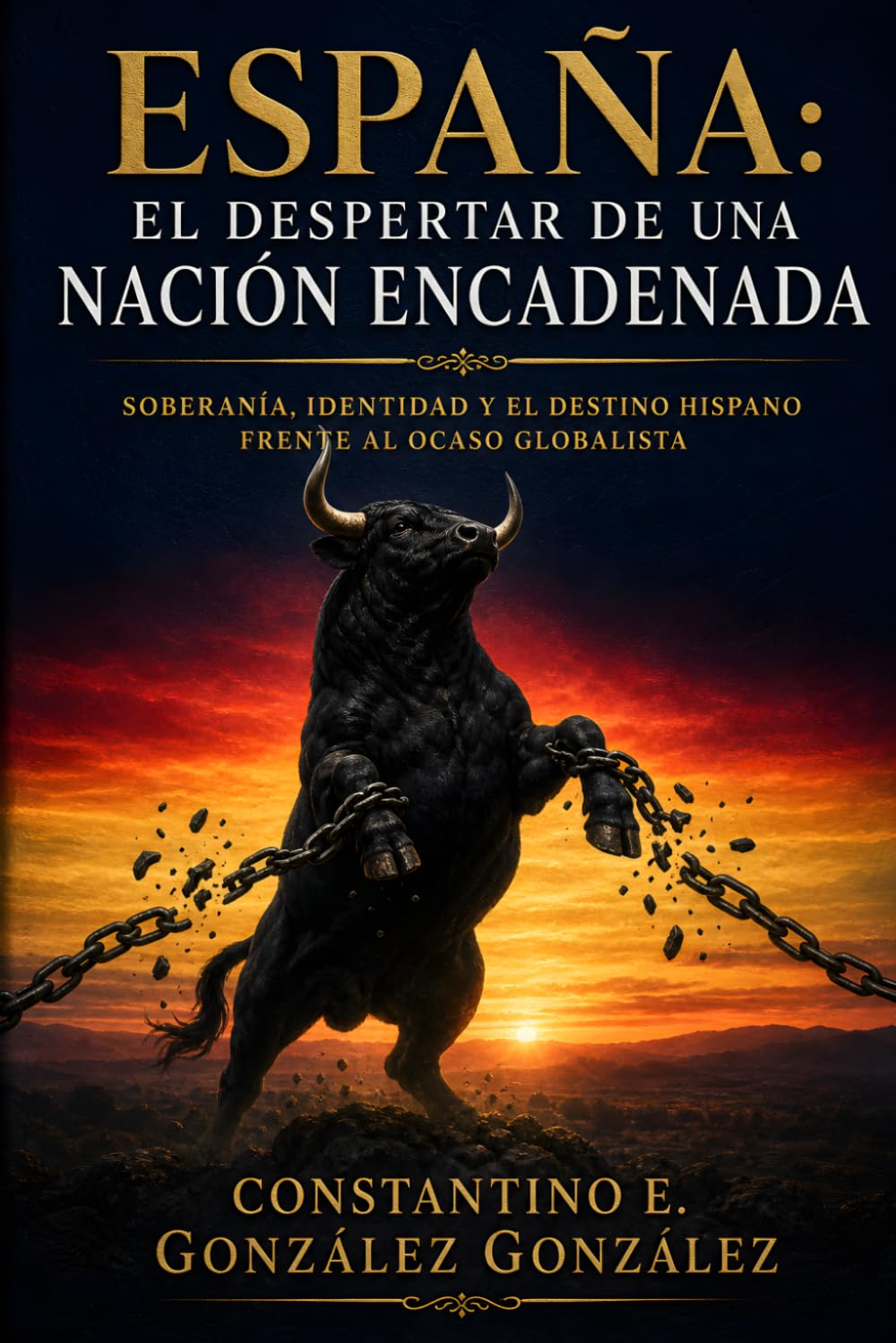 Libro: España: El Despertar de una Nación Encadenada: Soberanía, Identidad y el destino hispano frente al ocaso globalista (Spanish Edition)
