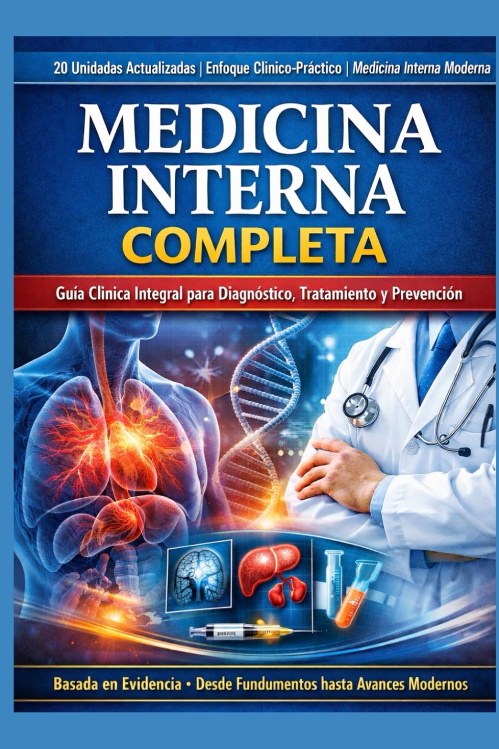 Libro: MEDICINA INTERNA COMPLETA: 20 Unidades Actualizadas | Enfoque Clínico-Práctico | Medicina Interna Moderna Ideal para MBBS, MD, Enfermería, PLAB, USMLE, FMGE y Práctica Clínica