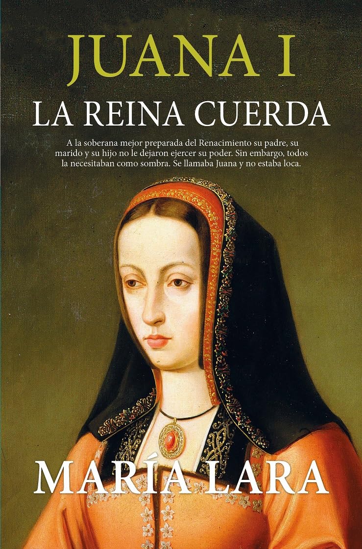 Libro: Juana I, la reina cuerda (Spanish Edition)